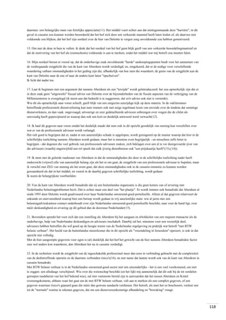 daarmee: een belangrijke mate van feitelijke appreciatie(11). Het middel voert echter aan dat niettegenstaande deze "barrière", in dit
geval in cassatie zou kunnen worden beoordeeld dat het hof zich door een verkeerde maatstaf heeft laten leiden of, als daarvan niet
voldoende zou blijken, dat het hof zijn oordeel over de hier van Deloitte te vergen zorg onvoldoende zou hebben gemotiveerd.
15. Om met de deur in huis te vallen: ik denk dat het oordeel van het hof geen blijk geeft van een verkeerde beoordelingmaatstaf en
dat de motivering van het hof als (ruimschoots) voldoende is aan te merken; zodat het middel wat mij betreft zou moeten falen.
16. Mijn oordeel berust er vooral op, dat de onderhavige zaak onvoldoende "harde" aanknopingspunten biedt voor het aannemen van
de verdergaande zorgplicht die van de kant van Aberdeen wordt verdedigd; en, omgekeerd, dat er de nodige voor verschillende
waardering vatbare omstandigheden in het geding zijn die, afhankelijk van hoe men die waardeert, de grens van de zorgplicht aan de
kant van Deloitte naar de ene of naar de andere kant laten "opschuiven".
Ik licht dat nader toe.
17. Laat ik beginnen met een argument dat namens Aberdeen als een "terzijde" wordt geïntroduceerd: het zou opmerkelijk zijn dat er
in deze zaak geen "uitgewerkt" fiscaal advies van Deloitte over de bijzonderheden van de fiscale aspecten van de verkrijging van de
Milleniumtoren is overgelegd (ik neem aan dat bedoeld is te suggereren, dat zo'n advies ook niet is verstrekt).
Wie dit als opmerkelijk naar voren schuift, geeft blijk van een enigszins eenzijdige kijk op deze materie. In de vakliteratuur
betreffende professionele dienstverlening kan men immers ook met enige regelmaat lezen van onvrede over de tendens dat sommige
dienstverleners, en dan vaak: ongevraagd, uitvoerige en zeer gedetailleerde adviezen uitbrengen over vragen die de cliënt als
eenvoudig heeft gepercipieerd en waarop dan ook een kort en duidelijk antwoord werd verwacht(12).
18. Ik haal dit gegeven naar voren omdat het duidelijk maakt dat men ook in dit opzicht geredelijk van mening kan verschillen over
wat er van de professionele adviseur wordt verlangd.
Het valt goed te begrijpen dat er, nadat er een aanzienlijke schade is opgelopen, wordt gereageerd op de manier waarop dat hier in de
schriftelijke toelichting namens Aberdeen wordt gedaan; maar het is minstens even begrijpelijk - en misschien zelfs beter te
begrijpen - dat degenen die veel gebruik van professionele adviseurs maken, zich beklagen over een al te ver doorgevoerde ijver van
die adviseurs (waarbij ongetwijfeld een rol speelt dat zulk ijverig dienstbetoon ook "een prijskaartje heeft"(13),(14)).
19. Ik stem met de geëerde raadsman van Aberdeen in dat de omstandigheden die deze in de schriftelijke toelichting nader heeft
onderzocht (vrijwel) alle van aanzienlijk belang zijn als het er om gaat, de zorgplicht van een professionele adviseur te bepalen; maar
ik verschil met ZEG van mening als het erom gaat, dat deze omstandigheden ook in de cassatie-instantie zo kunnen worden
gewaardeerd als dat in het middel, en vooral in de daarbij gegeven schriftelijke toelichting, wordt gedaan.
Ik noem de belangrijkste voorbeelden:
20. Van de kant van Aberdeen wordt benadrukt dat zij een buitenlandse organisatie is die geen kennis van of ervaring met
Nederlandse belastingproblemen bezit. Dat is echter maar een deel van "het plaatje". Er wordt immers ook benadrukt dat Aberdeen al
sinds 1993 door Deloitte wordt geadviseerd over haar Nederlandse onroerend-goed portefeuille. Alleen al dat gegeven relativeert de
onkunde en onervarenheid waarop hier een beroep wordt gedaan in vrij aanzienlijke mate: wie al jaren met een
belastingadvieskantoor contact onderhoudt over zijn Nederlandse onroerend-goed portefeuille beschikt, naar voor de hand ligt, over
méér deskundigheid en ervaring op dit gebied dan de doorsnee Nederlander(15).
21. Bovendien spreekt het voor zich dat een instelling als Aberdeen bij het aangaan en afwikkelen van een majeure transactie als de
onderhavige, hulp van Nederlandse deskundigen en adviseurs inschakelt. Daarbij zal het, minstens voor een wezenlijk deel,
adviseurs hebben betroffen die wél goed op de hoogte waren van de Nederlandse regelgeving en praktijk wat betreft "met BTW
belaste verhuur". Het beeld van de buitenlandse nieuwkomer die in dit opzicht als "vreemdeling in Jeruzalem" opereert, is ook in dat
opzicht niet volledig.
Met de hier aangestipte gegevens voor ogen is (al) duidelijk dat het hof het gewicht van de hier namens Aberdeen benadrukte factor
zeer wel anders kon waarderen, dan Aberdeen het nu in cassatie verdedigt.
23. In de rechtsleer wordt de zorgplicht van de ingeschakelde professional meer dan eens in verbinding gebracht met de complexiteit
van de desbetreffende operatie en de daarmee verbonden risico's(16); en met name dat laatste wordt ook van de kant van Aberdeen in
cassatie benadrukt.
Met BTW belaste verhuur is in de Nederlandse onroerend-goed sector niet iets uitzonderlijks - het is een veel voorkomend, om niet
te zeggen: een alledaags verschijnsel. Wie over die wetenschap beschikt (en het lijkt mij aannemelijk dat dit ook bij de tot oordelen
geroepen raadsheren van het hof bekend was), zal niet voetstoots bereid zijn te aanvaarden dat het tussen Aberdeen en Kintel
overeengekomene, althans waar het gaat om de met BTW belaste verhuur, valt aan te merken als een complex gegeven, of een
gegeven waarmee risico's gepaard gaan die méér dan gewone aandacht verdienen. Het betreft, als men het zo beschouwt, veeleer een
tot de "normale" routine te rekenen gegeven, dat om een dienovereenkomstige afhandeling en "bewaking" vraagt.

118

 