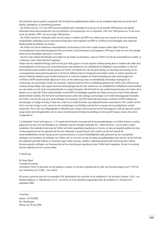 Deze klachten zijn tevergeefs voorgesteld. Het hof heeft het gelijkluidende oordeel van de rechtbank onderschreven en het heeft
daarbij, samengevat, in aanmerking genomen
- dat Telfort zich op 2 of 3 juli 1999 onvoorwaardelijk heeft verbonden tot levering van de bestelde 5000 poorten met daarbij
behorende interconnectiecapaciteit, met een definitieve leveringstermijn van 16 september 1999 voor 2500 poorten en "in de eerste
week van oktober 1999" voor de overige 2500 poorten,
- dat Telfort, hoewel er voldoende reden was om eraan te twijfelen dat KPN zou voldoen aan een verzoek tot met het oog hierop
noodzakelijke uitbreiding van de interconnectiecapaciteit, heeft nagelaten bij KPN te verifiëren of de benodigde extra capaciteit
daadwerkelijk beschikbaar zou komen,
- dat Telfort wist dat de ambitieuze internetplannen van Scaramea in het water zouden kunnen vallen indien Telfort de
overeengekomen interconnectiecapaciteit niet zou leveren, terwijl Scaramea in juli/augustus 1999 nog in staat was om zich zonodig
elders van de benodigde capaciteit te voorzien,
- dat het in dat stadium betrekkelijk eenvoudig was de schade van Scaramea, waarvan Telfort wist dat die aanzienlijk kon worden, te
voorkomen, maar Telfort dat heeft nagelaten.
Anders dan het onderdeel betoogt, heeft het hof geen blijk gegeven van een onjuiste rechtsopvatting door te oordelen dat onder deze
omstandigheden een beroep op de exoneratieclausule naar maatstaven van redelijkheid en billijkheid onaanvaardbaar is. Het hof
heeft daarbij kunnen oordelen dat het gedrag van Telfort, die bekend was met het grote belang van Scaramea bij levering van de
overeengekomen interconnectiecapaciteit en de bij het uitblijven daarvan dreigende aanzienlijke schade, in enkele opzichten als
bewust roekeloos handelen moet worden beschouwd, te weten het ondanks tot twijfel aanleiding gevende aanwijzingen niet
verifiëren of KPN daadwerkelijk tijdig kon leveren, en het achterwege laten van betrekkelijk eenvoudige maatregelen ter
voorkoming van aanzienlijke schade van Scaramea. Daarmee heeft het hof tot uitdrukking gebracht dat Telfort zich welbewust op
zodanig onzorgvuldige wijze jegens Scaramea heeft gedragen dat het naar maatstaven van redelijkheid en billijkheid onaanvaardbaar
zou zijn indien zij zich op de exoneratieclausule zou mogen beroepen. Het hof heeft tot zijn oordeel kunnen komen ook zonder dat is
komen vast te staan dat Telfort daadwerkelijk wist dat KPN de benodigde capaciteit niet tijdig zou leveren of dat Telfort daaraan
daadwerkelijk twijfelde. Het hof heeft toereikend kunnen achten dat zodanige aanwijzingen voor twijfel dienaangaande bestonden
dat Telfort, ook met het oog op de grote belangen van Scaramea, bij KPN behoorlijk had moeten verifiëren of KPN ondanks die
aanwijzingen tot tijdige levering in staat was, zodat zij zo nodig Scaramea nog tijdig had kunnen waarschuwen. Het oordeel van het
hof is voor het overige zo zeer verweven met waarderingen van feitelijke aard dat het in cassatie niet op juistheid kan worden
onderzocht. Het is ook niet onbegrijpelijk en behoefde geen verdere motivering dan het hof heeft gegeven. Ook de tegen dit oordeel
aangevoerde motiveringsklachten, die in wezen een hernieuwde feitelijke beoordeling van het geschil beogen, stuiten alle op het
voorgaande af.
3.6 Onderdeel 3 keert zich tegen rov. 3.15 waarin het hof heeft overwogen dat de bewijsaanbiedingen van Telfort dienen te worden
gepasseerd nu deze niet zijn betrokken op voldoende concrete feitelijke stellingen die - indien bewezen - tot een ander oordeel
noodzaken. Het onderdeel wijst erop dat Telfort ook heeft aangeboden tegenbewijs te leveren, en dat een dergelijk aanbod niet kan
worden gepasseerd met als argument dat het niet voldoende is gespecificeerd. Het oordeel van het hof omtrent de
onaanvaardbaarheid van het beroep op de exoneratieclausule is evenwel klaarblijkelijk mede gebaseerd op niet weersproken
stellingen van Scaramea, op stellingen van Telfort zelf, en voor het overige op uitleg van gedingstukken door het hof. In dit licht had
het onderdeel specifiek behoren te vermelden tegen welke concrete, ondanks voldoende gemotiveerde betwisting door Telfort,
bewezen geachte stellingen van Scaramea het hof ten onrechte geen tegenbewijs door Telfort heeft toegelaten. Nu dat is verzuimd,
kan het onderdeel niet tot cassatie leiden.
4. Beslissing
De Hoge Raad:
verwerpt het beroep;
veroordeelt Telfort in de kosten van het geding in cassatie, tot op deze uitspraak aan de zijde van Scaramea begroot op € 5.987,34
aan verschotten en € 2.200,-- voor salaris.
Dit arrest is gewezen door de vice-president D.H. Beukenhorst als voorzitter en de raadsheren O. de Savornin Lohman, A.M.J. van
Buchem-Spapens, A. Hammerstein en J.C. van Oven, en in het openbaar uitgesproken door de raadsheer E.J. Numann op 5
september 2008.

Conclusie
Zaaknr. C07/052HR
Mr. Huydecoper
Zitting van 30 mei 2008

140

 