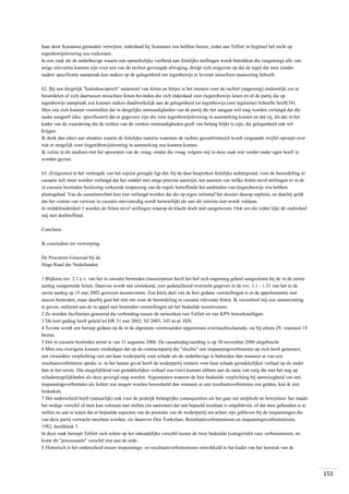 haar door Scaramea gemaakte verwijten, inderdaad bij Scaramea zou hebben berust, zodat aan Telfort in beginsel het recht op
tegenbewijslevering zou toekomen.
In een zaak als de onderhavige waarin een opmerkelijke veelheid aan feitelijke stellingen wordt betrokken die (nagenoeg) alle van
enige relevantie kunnen zijn voor een van de rechter gevraagde afweging, dringt zich enigszins op dat de regel dat men zonder
nadere specificatie aanspraak kan maken op de gelegenheid om tegenbewijs te leveren misschien nuancering behoeft.
62. Bij een dergelijk "kaleidoscopisch" samenstel van feiten en feitjes is het immers voor de rechter (nagenoeg) ondoenlijk om te
beoordelen of zich daartussen misschien feiten bevinden die zich inderdaad voor (tegen)bewijs lenen en of de partij die op
tegenbewijs aanspraak zou kunnen maken daadwerkelijk aan de gelegenheid tot tegenbewijs (een legitieme) behoefte heeft(34).
Men zou zich kunnen voorstellen dat in dergelijke omstandigheden van de partij die het aangaat wél mag worden verlangd dat die
nader aangeeft (dus: specificeert) dat er gegevens zijn die voor tegenbewijslevering in aanmerking komen en dat zij, als dat in het
kader van de waardering die de rechter van de verdere omstandigheden geeft van belang blijkt te zijn, die gelegenheid ook wil
krijgen.
Ik denk dan (dus) aan situaties waarin de feitelijke materie waarmee de rechter geconfronteerd wordt vergaande twijfel oproept over
wát er mogelijk voor (tegen)bewijslevering in aanmerking zou kunnen komen.
Ik volsta in dit stadium met het opwerpen van de vraag, omdat die vraag volgens mij in deze zaak niet verder onder ogen hoeft te
worden gezien.
63. (Enigszins) in het verlengde van het zojuist gezegde ligt dat, bij de daar besproken feitelijke achtergrond, voor de beoordeling in
cassatie wél moet worden verlangd dat het middel met enige precisie aanwijst, ten aanzien van wélke feiten en/of stellingen er in de
in cassatie bestreden beslissing verkeerde toepassing van de regels betreffende het aanbieden van (tegen)bewijs zou hebben
plaatsgehad. Van de cassatierechter kan niet verlangd worden dat die op eigen initiatief het dossier daarop napluist, en daarbij geldt
dat het voeren van verweer in cassatie onevenredig wordt bemoeilijkt als aan dit vereiste niet wordt voldaan.
In middelonderdeel 3 worden de feiten en/of stellingen waarop de klacht doelt niet aangewezen. Ook om die reden lijkt dit onderdeel
mij niet doeltreffend.
Conclusie
Ik concludeer tot verwerping.
De Procureur-Generaal bij de
Hoge Raad der Nederlanden
1 Blijkens rov. 2.1 e.v. van het in cassatie bestreden (tussen)arrest heeft het hof zich nagenoeg geheel aangesloten bij de in de eerste
aanleg vastgestelde feiten. Daarvan wordt een uitstekend, zeer gedetailleerd overzicht gegeven in de rov. 1.1 - 1.31 van het in de
eerste aanleg op 15 mei 2002 gewezen tussenvonnis. Een klein deel van de hier gedane vaststellingen is in de appelinstantie met
succes bestreden, maar daarbij gaat het niet om voor de beoordeling in cassatie relevante feiten. Ik veroorloof mij een samenvatting
te geven, ontleend aan de in appel niet bestreden vaststellingen uit het bedoelde tussenvonnis.
2 Zo worden faciliteiten genoemd die verbinding tussen de netwerken van Telfort en van KPN bewerkstelligen.
3 Dit kort geding heeft geleid tot HR 31 mei 2002, NJ 2003, 343 m.nt. HJS.
4 Tevens wordt een beroep gedaan op de in de algemene voorwaarden opgenomen overmachtsclausule; zie bij alinea 29, voetnoot 18
hierna.
5 Het in cassatie bestreden arrest is van 31 augustus 2006. De cassatiedagvaarding is op 30 november 2006 uitgebracht.
6 Men zou overigens kunnen verdedigen dat op de contractspartij die "slechts" een inspanningsverbintenis op zich heeft genomen,
een zwaardere verplichting rust om haar wederpartij voor schade als de onderhavige te behoeden dan wanneer er van een
resultaatsverbintenis sprake is: in het laatste geval heeft de wederpartij immers voor haar schade gemakkelijker verhaal op de ander
dan in het eerste. Die mogelijkheid van gemakkelijker verhaal zou (iets) kunnen afdoen aan de mate van zorg die met het oog op
schademogelijkheden als deze gevergd mag worden. Argumenten waarom de hier bedoelde verplichting bij aanwezigheid van een
inspanningsverbintenis als lichter zou mogen worden beoordeeld dan wanneer er een resultaatsverbintenis zou gelden, kan ik niet
bedenken.
7 Het onderscheid heeft (natuurlijk) ook voor de praktijk belangrijke consequenties als het gaat om stelplicht en bewijslast: het maakt
het nodige verschil of men kan volstaan met stellen (en aantonen) dat een bepaald resultaat is uitgebleven, of dat men gehouden is te
stellen en aan te tonen dat er bepaalde aspecten van de prestatie van de wederpartij ten achter zijn gebleven bij de inspanningen die
van deze partij verwacht mochten worden; zie daarover Den Tonkelaar, Resultaatsverbintenissen en inspanningsverbintenissen,
1982, hoofdstuk 3.
In deze zaak beroept Telfort zich echter op het inhoudelijke verschil tussen de twee bedoelde (categorieën van) verbintenissen, en
komt dit "processuele" verschil niet aan de orde.
8 Historisch is het onderscheid tussen inspannings- en resultaatsverbintenissen ontwikkeld in het kader van het leerstuk van de

151

 