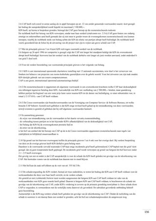 2.6 CAP heeft zich zowel in eerste aanleg als in appèl beroepen op art. 12 van eerder genoemde voorwaarden waarin -kort gezegdhet bedrag der aansprakelijkheid wordt beperkt tot maximaal ƒ 100.000,--.
KIN heeft, op hierna te bespreken gronden, betoogd dat CAP geen beroep op die exoneratieclausule toekomt.
De rechtbank heeft het betoog van KIN verworpen, omdat naar haar oordeel (eindvonnis rov. 2.5.6) CAP geen fouten van zodanig
ernstige en onherstelbare aard heeft gemaakt dat zij niet meer te goeder trouw de overeengekomen exoneratieclausule zou kunnen
inroepen, waarbij de rechtbank mede van belang achtte dat KIN de relatie van partijen abrupt heeft beëindigd. De rechtbank heeft
voorts geoordeeld dat de feilen bij de uitvoering van dit project niet zijn te wijten aan grove schuld van CAP.
2.7 Met de principale grieven 3 en 4 keert KIN zich tegen voormeld oordeel van de rechtbank.
Uit hetgeen op 26 april 1996 ter comparitie is gezegd volgt dat CAP niet langer het standpunt huldigt dat KIN de overeenkomst
abrupt heeft beëindigd. Inzoverre kan het oordeel van de rechtbank derhalve niet langer als juist worden aanvaard, zodat onderdeel b
van grief 3 doel treft.
2.8 Voor de verdere beoordeling van voornoemde principale grieven is het volgende van belang.
2.8.1 KIN is een internationaal opererende charitatieve instelling met 13 nationale secretariaten, wier doel is het verwerven van
fondsen ten behoeve van projecten van rooms-katholieke geestelijken over de gehele wereld. Voor het uitvoeren van zijn taak maakte
KIN destijds gebruik van een extern computercentrum.
CAP is een groot, internationaal opererend automatiserings-bedrijf.
2.8.2 De exoneratieclausule is opgenomen als algemene voorwaarde in een overeenkomst krachtens welke CAP haar deskundigheid
zou inbrengen tegenover betaling door KIN. Aanvankelijk zou KIN een vastbedrag van ƒ 500.000,-- betalen, maar gaandeweg
hebben partijen het beginsel van een vaste prijs laten varen waarna KIN tot de datum van beëindiging, zo staat onbestreden vast, in
totaal ƒ 2.137.018,-- aan CAP heeft voldaan.
2.8.3 De Cosso-voorwaarden zijn branchevoorwaarden van de Vereniging van Computer Service- & Software Bureaus, tot welke
branche CAP behoort. Gesteld noch gebleken is dat KIN enige invloed heeft gehad op de totstandkoming van deze voorwaarden,
terwijl evenmin is gesteld of gebleken dat hij zelf algemene voorwaarden hanteert.
2.9 In aanmerking genomen:
- de wijze van totstandkoming van de voorwaarden en het daarin vervatte exoneratiebeding,
- de verhouding tussen partijen en in het bijzonder KIN's afhankelijkheid van de deskundigheid van CAP,
- het belang dat KIN bij de overeengekomen prestatie had en
- de ernst van de tekortkoming,
is het hof van oordeel dat het beroep van CAP op de in de Cosso-voorwaarden opgenomen exoneratieclausule naar regels van
redelijkheid en billijkheid onaanvaardbaar is.
2.10 Op grond van het hiervoor overwogene treffen de principale grieven 3 en 4 ook voor het overige doel. Bij verdere bespreking
van deze en de overige grieven heeft KIN derhalve geen belang meer.
Daardoor is de voorwaarde vervuld waaronder CAP haar enige incidentele grief heeft geformuleerd. CAP bepleit met die grief -kort
gezegd- dat zij geen wanprestatie heeft gepleegd. De incidentele grief wordt verworpen op grond van hetgeen het hof hiervoor onder
2.1 - 2.5 heeft overwogen.
Het gevolg van een en ander is dat CAP aansprakelijk is voor de schade die KIN heeft geleden ten gevolge van de tekortkoming van
CAP. Het bestreden vonnis van de rechtbank kan daarom niet in stand blijven.
2.11 Het hof kan de zaak zelf afdoen op de voet van art. 355 lid 2 Rv.
2.12 De schadevergoeding die KIN vordert, bestaat uit twee onderdelen, te weten het bedrag dat KIN aan CAP heeft voldaan voor de
werkzaamheden die deze voor haar heeft verricht, en de verdere schade.
Als gesteld en niet (voldoende) betwist moet worden aangenomen dat hetgeen KIN aan CAP heeft voldaan ter zake van de
werkzaamheden voor KIN geen waarde heeft gehad. Daarom is hetgeen KIN aan CAP heeft voldaan, te beschouwen als schade ten
gevolge van de tekortkoming van CAP, zodat KIN's vordering in zoverre op de primaire grondslag toewijsbaar is. Deze schade dient
CAP te vergoeden, te vermeerderen met de wettelijke rente daarover als gevorderd. De subsidiair gevorderde ontbinding behoeft
geen beoordeling.
Aannemelijk is dat KIN nog verdere schade heeft geleden ten gevolge van de tekortkoming van CAP. Omdat de toelichting van die
schade te summier is om daarop thans een oordeel te gronden, acht het hof een schadestaatprocedure de aangewezen weg.

156

 