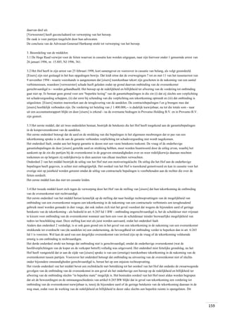 daarvan deel uit.
[Verweerster] heeft geconcludeerd tot verwerping van het beroep.
De zaak is voor partijen toegelicht door hun advocaten.
De conclusie van de Advocaat-Generaal Hartkamp strekt tot verwerping van het beroep.
3. Beoordeling van de middelen
3.1 De Hoge Raad verwijst voor de feiten waarvan in cassatie kan worden uitgegaan, naar zijn hiervoor onder 1 genoemde arrest van
26 januari 1996, nr. 15.885, NJ 1996, 361.
3.2 Het Hof heeft in zijn arrest van 25 februari 1998, kort samengevat en voorzover in cassatie van belang, als volgt geoordeeld.
[Eisers] zijn niet geslaagd in het hun opgedragen bewijs. Dat leidt ertoe dat de overwegingen 7 tot en met 11 van het tussenarrest van
9 november 1994 - waarin voorshands is aangenomen dat [eisers] toerekenbaar tekort zijn geschoten in de nakoming van een aantal
verbintenissen, waardoor [verweerster] schade heeft geleden zodat op grond daarvan ontbinding van de overeenkomst
gerechtvaardigd is - worden gehandhaafd. Het beroep op de redelijkheid en billijkheid ter afwering van de vordering tot ontbinding
gaat niet op. Er bestaat geen grond voor een “beperkte lezing” van de garantiebepalingen in die zin (i) dat zij slechts een verplichting
tot schadevergoeding scheppen, (ii) dat eerst bij schending van die verplichting een tekortkoming optreedt en (iii) dat ontbinding is
uitgesloten. [Eisers] moeten meewerken aan de teruglevering van de aandelen. De contractsbepalingen f en g brengen mee dat
[eisers] hoofdelijk verbonden zijn. De vordering tot betaling van ƒ 1.400.000,-- is dadelijk toewijsbaar, nu tot die totale som - naar
uit een accountantsrapport blijkt en door [eisers] is erkend - na de overname bedragen in Provamo Holding B.V. en in Provamo B.V.
zijn gestort.
3.3 Het eerste middel, dat uit twee onderdelen bestaat, bestrijdt de betekenis die het Hof heeft toegekend aan de garantiebepalingen
in de koopovereenkomst van de aandelen.
Het eerste onderdeel betoogt dat de aard en de strekking van die bepalingen in het algemeen meebrengen dat er pas van een
tekortkoming sprake is als de aan de garantie verbonden verplichting tot schadevergoeding niet wordt nagekomen.
Het onderdeel faalt, omdat aan het begrip garantie te dezen niet een vaste betekenis toekomt. De vraag of de onderhavige
garantiebepalingen de door [eisers] gestelde aard en strekking hebben, moet worden beantwoord door de uitleg ervan, waarbij het
aankomt op de zin die partijen bij de overeenkomst in de gegeven omstandigheden over en weer redelijkerwijs daaraan mochten
toekennen en op hetgeen zij redelijkerwijs te dien aanzien van elkaar mochten verwachten.
Onderdeel 2 van het middel bestrijdt de uitleg van het Hof met een motiveringsklacht. De uitleg die het Hof aan de onderhavige
bepalingen heeft gegeven, is echter niet onbegrijpelijk. Het oordeel van het Hof is toereikend gemotiveerd en kan in cassatie voor het
overige niet op juistheid worden getoetst omdat de uitleg van contractuele bepalingen is voorbehouden aan de rechter die over de
feiten oordeelt.
Het eerste middel kan dus niet tot cassatie leiden.
3.4 Het tweede middel keert zich tegen de verwerping door het Hof van de stelling van [eisers] dat hun tekortkoming de ontbinding
van de overeenkomst niet rechtvaardigt.
Het eerste onderdeel van het middel berust kennelijk op de stelling dat naar huidige rechtsopvattingen van de mogelijkheid van
ontbinding van een overeenkomst wegens een tekortkoming in de nakoming van een contractuele verbintenis een terughoudend
gebruik moet worden gemaakt in dier voege, dat ook indien zich niet het geval voordoet dat wegens de bijzondere aard of geringe
betekenis van de tekortkoming - als bedoeld in art. 6:265 lid 1 BW - ontbinding ongerechtvaardigd is, het de schuldeiser niet vrijstaat
te kiezen voor ontbinding van de overeenkomst wanneer aan hem een voor de schuldenaar minder bezwaarlijke mogelijkheid van
redres ter beschikking staat. Deze stelling kan niet als juist worden aanvaard, zodat het onderdeel faalt.
Anders dan onderdeel 2 verdedigt, is er ook geen grond om in het geval van een tekortkoming in de nakoming van een overeenkomst
strekkende tot overdracht van (de aandelen in) een onderneming, de bevoegdheid tot ontbinding verder te beperken dan in art. 6:265
lid 1 is voorzien. Wel kan de aard van een dergelijke overeenkomst van invloed zijn op de vraag of de tekortkoming voldoende
ernstig is om ontbinding te rechtvaardigen.
Het derde onderdeel strekt ten betoge dat ontbinding niet is gerechtvaardigd, omdat de onderhavige overeenkomst (wat de
hoofdverplichtingen van de koper en de verkoper betreft) volledig was uitgevoerd. Het onderdeel mist feitelijke grondslag, nu het
Hof heeft vastgesteld dat er aan de zijde van [eisers] sprake is van een (ernstige) toerekenbare tekortkoming in de nakoming van de
overeenkomst tussen partijen. Voorzover het onderdeel betoogt dat ontbinding na uitvoering van de overeenkomst niet of slechts
onder bijzondere omstandigheden gerechtvaardigd is, berust het op een onjuiste rechtsopvatting.
Het vierde onderdeel van het middel bevat een rechtsklacht met betrekking tot het oordeel van het Hof dat ondanks de zwaarwegende
gevolgen van de ontbinding van de overeenkomst in een geval als het onderhavige een beroep op de redelijkheid en billijkheid ter
afwering van de ontbinding slechts “in beperkte mate” mogelijk is. Het bestreden oordeel van het Hof moet aldus worden begrepen
dat uit de bewoordingen en de ontstaangeschiedenis van artikel 6:265 BW blijkt dat in geval van tekortkoming een vordering tot
ontbinding van de overeenkomst toewijsbaar is, tenzij de bijzondere aard of de geringe betekenis van de tekortkoming daaraan in de
weg staat, zodat voor de werking van de redelijkheid en billijkheid te dezer zake slechts een beperkte ruimte is opengelaten. Dit

159

 