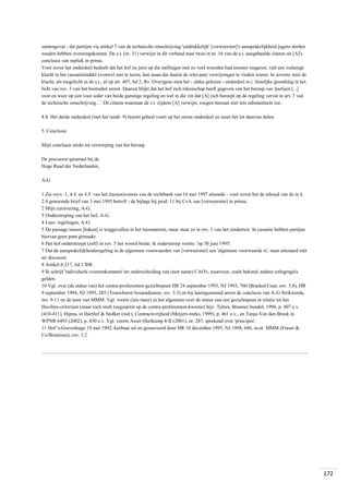samengevat - dat partijen via artikel 7 van de technische omschrijving 'uitdrukkelijk' [verweerster]'s aansprakelijkheid jegens derden
zouden hebben overeengekomen. De s.t. (nr. 31) verwijst in dit verband naar twee in nr. 16 van de s.t. aangehaalde citaten uit [A]'s
conclusie van repliek in prima.
Voor zover het onderdeel bedoelt dat het hof nu juist op die stellingen met zo veel woorden had moeten reageren, valt een zodanige
klacht in het cassatiemiddel evenwel niet te lezen, laat staan dat daarin de relevante verwijzingen te vinden waren. In zoverre stuit de
klacht, als toegelicht in de s.t., af op art. 407, lid 2, Rv. Overigens mist het - aldus gelezen - onderdeel m.i. feitelijke grondslag in het
licht van rov. 3 van het bestreden arrest. Daaruit blijkt dat het hof zich rekenschap heeft gegeven van het beroep van 'partijen [...]
over en weer op een voor ieder van beide gunstige regeling en wel in die zin dat [A] zich beroept op de regeling vervat in art. 7 van
de technische omschrijving...'. De citaten waarnaar de s.t. zijdens [A] verwijst, voegen hieraan niet iets substantieels toe.
4.8. Het derde onderdeel (met het randr. 9) bouwt geheel voort op het eerste onderdeel en moet het lot daarvan delen.
5. Conclusie
Mijn conclusie strekt tot verwerping van het beroep.
De procureur-generaal bij de
Hoge Raad der Nederlanden,
A-G
1 Zie rovv. 1, 4.4. en 4.5. van het (tussen)vonnis van de rechtbank van 16 mei 1997 alsmede - voor zover het de inhoud van de in §
2.4 genoemde brief van 3 mei 1995 betreft - de bijlage bij prod. 11 bij CvA van [verweerster] in prima.
2 Mijn cursivering, A-G.
3 Onderstreping van het hof, A-G.
4 Lees: regelingen, A-G.
5 De passage tussen [haken] is weggevallen in het tussenarrest, maar staat zo in rov. 1 van het eindarrest. In cassatie hebben partijen
hiervan geen punt gemaakt.
6 Het hof onderstreept (zelf) in rov. 5 het woord beide; ik onderstreep voorts: 'op 30 juni 1995'.
7 Dat de aansprakelijkheidsregeling in de algemene voorwaarden van [verweerster] een 'algemene voorwaarde is', staat uiteraard niét
ter discussie.
8 Artikel 6:217, lid 2 BW.
9 Ik schrijf 'individuele overeenkomsten' ter onderscheiding van (met name) CAO's, waarvoor, zoals bekend, andere uitlegregels
gelden.
10 Vgl. over (de status van) het contra-proferentem-gezichtspunt HR 24 september 1993, NJ 1993, 760 (Brackel/Unat; rov. 3.8), HR
9 september 1994, NJ 1995, 285 (Trouwborst/Assuradeuren; rov. 3.3) en bij laatstgenoemd arrest de conclusie van A-G Strikwerda,
nrs. 9-11 en de noot van MMM. Vgl. voorts (iets meer) in het algemeen over de status van een gezichtspunt in relatie tot het
Haviltex-criterium (maar toch sterk toegespitst op de contra-proferentem-kwestie) bijv. Tjittes, Brunner-bundel, 1994, p. 407 e.v.
(410-411), Hijma, in Hartlief & Stolker (red.), Contractsvrijheid (Meijers-reeks, 1999), p. 461 e.v., en Tanja-Van den Broek in
WPNR 6493 (2002), p. 430 e.v. Vgl. voorts Asser-Hartkamp 4-II (2001), nr. 287, sprekend over 'principes'.
11 Hof 's-Gravenhage 19 mei 1992, kenbaar uit en gesauveerd door HR 10 december 1993, NJ 1994, 686, m.nt. MMM (Fraser &
Co/Bruinisse), rov. 3.2.

172

 