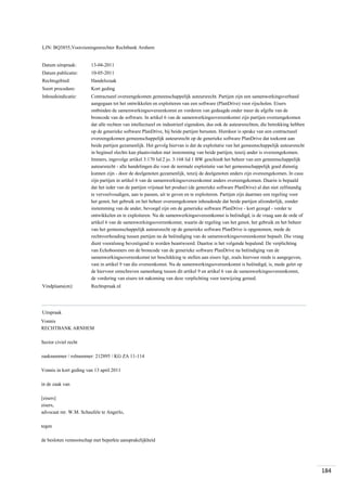 LJN: BQ3855,Voorzieningenrechter Rechtbank Arnhem

Datum uitspraak:

13-04-2011

Datum publicatie:

10-05-2011

Rechtsgebied:

Handelszaak

Soort procedure:

Kort geding

Inhoudsindicatie:

Contractueel overeengekomen gemeenschappelijk auteursrecht. Partijen zijn een samenwerkingsverband
aangegaan tot het ontwikkelen en exploiteren van een software (PlanDrive) voor rijscholen. Eisers
ontbinden de samenwerkingsovereenkomst en vorderen van gedaagde onder meer de afgifte van de
broncode van de software. In artikel 6 van de samenwerkingsovereenkomst zijn partijen overeengekomen
dat alle rechten van intellectueel en industrieel eigendom, dus ook de auteursrechten, die betrekking hebben
op de generieke software PlanDrive, bij beide partijen berusten. Hierdoor is sprake van een contractueel
overeengekomen gemeenschappelijk auteursrecht op de generieke software PlanDrive dat toekomt aan
beide partijen gezamenlijk. Het gevolg hiervan is dat de exploitatie van het gemeenschappelijk auteursrecht
in beginsel slechts kan plaatsvinden met instemming van beide partijen, tenzij ander is overeengekomen.
Immers, ingevolge artikel 3:170 lid 2 jo. 3:168 lid 1 BW geschiedt het beheer van een gemeenschappelijk
auteursrecht - alle handelingen die voor de normale exploitatie van het gemeenschappelijk goed dienstig
kunnen zijn - door de deelgenoten gezamenlijk, tenzij de deelgenoten anders zijn overeengekomen. In casu
zijn partijen in artikel 6 van de samenwerkingsovereenkomst anders overeengekomen. Daarin is bepaald
dat het ieder van de partijen vrijstaat het product (de generieke software PlanDrive) al dan niet zelfstandig
te verveelvoudigen, aan te passen, uit te geven en te exploiteren. Partijen zijn daarmee een regeling voor
het genot, het gebruik en het beheer overeengekomen inhoudende dat beide partijen afzonderlijk, zonder
instemming van de ander, bevoegd zijn om de generieke software PlanDrive - kort gezegd - verder te
ontwikkelen en te exploiteren. Nu de samenwerkingsovereenkomst is beëindigd, is de vraag aan de orde of
artikel 6 van de samenwerkingsovereenkomst, waarin de regeling van het genot, het gebruik en het beheer
van het gemeenschappelijk auteursrecht op de generieke software PlanDrive is opgenomen, mede de
rechtsverhouding tussen partijen na de beëindiging van de samenwerkingsovereenkomst bepaalt. Die vraag
dient vooralsnog bevestigend te worden beantwoord. Daartoe is het volgende bepalend. De verplichting
van Echoboomers om de broncode van de generieke software PlanDrive na beëindiging van de
samenwerkingsovereenkomst ter beschikking te stellen aan eisers ligt, zoals hiervoor reeds is aangegeven,
vast in artikel 9 van die overeenkomst. Nu de samenwerkingsovereenkomst is beëindigd, is, mede gelet op
de hiervoor omschreven samenhang tussen dit artikel 9 en artikel 6 van de samenwerkingsovereenkomst,
de vordering van eisers tot nakoming van deze verplichting voor toewijzing gereed.

Vindplaats(en):

Rechtspraak.nl

Uitspraak
Vonnis
RECHTBANK ARNHEM
Sector civiel recht
zaaknummer / rolnummer: 212895 / KG ZA 11-114
Vonnis in kort geding van 13 april 2011
in de zaak van
[eisers]
eisers,
advocaat mr. W.M. Schaufele te Angerlo,
tegen
de besloten vennootschap met beperkte aansprakelijkheid

184

 