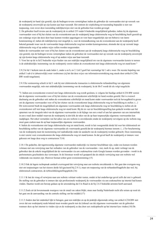 de wederpartij ter hand zijn gesteld, zijn de bedingen tevens vernietigbaar indien de gebruiker de voorwaarden niet op verzoek van
de wederpartij onverwijld op zijn kosten aan haar toezendt. Het omtrent de verplichting tot toezending bepaalde is niet van
toepassing, voor zover deze toezending redelijkerwijze niet van de gebruiker kan worden gevergd.
2. De gebruiker heeft tevens aan de wederpartij de in artikel 233 onder b bedoelde mogelijkheid geboden, indien hij de algemene
voorwaarden voor of bij het sluiten van de overeenkomst aan de wederpartij langs elektronische weg ter beschikking heeft gesteld op
een zodanige wijze dat deze door haar kunnen worden opgeslagen en voor haar toegankelijk zijn ten behoeve van latere
kennisneming of, indien dit redelijkerwijs niet mogelijk is, voor de totstandkoming van de overeenkomst aan de wederpartij heeft
bekend gemaakt waar van de voorwaarden langs elektronische weg kan worden kennisgenomen, alsmede dat zij op verzoek langs
elektronische weg of op andere wijze zullen worden toegezonden.
Indien de voorwaarden niet voor of bij het sluiten van de overeenkomst aan de wederpartij langs elektronische weg ter beschikking
zijn gesteld, zijn de bedingen tevens vernietigbaar indien de gebruiker de voorwaarden niet op verzoek van de wederpartij onverwijld
op zijn kosten langs elektronische weg of op andere wijze aan haar toezendt.
3. Voor het op de in lid 2 bedoelde wijze bieden van een redelijke mogelijkheid om van de algemene voorwaarden kennis te nemen
is de uitdrukkelijke instemming van de wederpartij vereist indien de overeenkomst niet langs elektronische weg tot stand komt."
2.9.2 In lid 1 herkent men de oude leden 1, onder a en b, en 2. Lid 2 geeft het voormalige lid 1 sub c weer. De recente bepaling van
artikel 1 sub d is (abusievelijk) weer verdwenen (zij het dat deze wijze van informatieverstrekking nog steeds door artikel 6:230c
BW wordt toegelaten).
2.9.3 De vernieuwing schuilt in lid 3: ook bij niet elektronische transacties is elektronische terhandstelling van algemene
voorwaarden mogelijk, mits met uitdrukkelijke instemming van de wederpartij. In de MvT wordt dit als volgt toegelicht:
"3. Indien een overeenkomst evenwel niet langs elektronische weg wordt gesloten, is volgens het huidige artikel 6:234 BW vereist
dat de algemene voorwaarden voor of bij het sluiten van de overeenkomst schriftelijk ter hand worden gesteld. Het is evenwel
doelmatig om de gebruiker ook indien de overeenkomst schriftelijk tot stand komt onder voorwaarden toch de bevoegdheid te geven
om de algemene voorwaarden voor of bij het sluiten van de overeenkomst langs elektronische weg ter beschikking te stellen. (...)
Dit wetsvoorstel biedt de mogelijkheid om algemene voorwaarden ook langs elektronische weg ter beschikking te stellen als de
overeenkomst zelf niet langs elektronische weg tot stand komt. Bij de eis van ter beschikkingstelling kan gedacht worden aan het
opnemen van de integrale tekst van de algemene voorwaarden in de bijlage van een e-mail of aan het opnemen van een internetlink
in een e-mail door middel waarvan de wederpartij in één klik de tekst van de op haar toepasselijke algemene voorwaarden kan
raadplegen. Het enkel vermelden van het adres van een website is onvoldoende omdat de wederpartij vervolgens op die website nog
moet gaan zoeken naar de op haar toepasselijke algemene voorwaarden.
4. Indien de overeenkomst niet langs elektronische weg tot stand komt, wordt in het voorgestelde derde lid voor het elektronisch ter
beschikking stellen van de algemene voorwaarden als voorwaarde gesteld dat de wederpartij hiermee instemt. (...) Ter bescherming
van de wederpartij moet de toestemming wel nadrukkelijk onder de aandacht van de wederpartij worden gebracht. Deze instemming
is niet vereist voor overeenkomsten die langs elektronische weg tot stand komen. In dat geval heeft de wederpartij er immers voor
gekozen om langs deze weg te contracteren."(14)
2.10.1 De gedachte, dat tegenwoordig algemene voorwaarden makkelijk via internet beschikbaar zijn, zodat zou kunnen worden
volstaan met een verwijzing naar het webadres van de gebruiker van de voorwaarden - wat, merk ik op, méér verlangt van de
gebruiker dan de enkele mogelijkheid dat de voorwaarden via een zoekmachine zoals Google kunnen worden gevonden - wordt in de
parlementaire geschiedenis dus verworpen. In de literatuur wordt wel geopperd dat de enkele verwijzing naar een website wel
voldoende zou moeten zijn. Hierover bestaat echter geen overeenstemming.(15)
2.10.2 Ook de lagere rechtspraak oordeelt overwegend dat verwijzing naar een website onvoldoende is. Het gaat dan overigens nog
niet om toepassingen van het nieuwe derde lid (geciteerd bij 2.9.1), maar om toepassing van de terhandstellingplicht dan wel, bij
elektronisch contracteren, de terbeschikkingstellingsplicht.(16)
2.11.1 Ik laat de vraag of verwijzen naar een website volstaat verder rusten, omdat in het onderhavige geval zelfs dat niet is gebeurd.
De stelling van de gebruiker is immers dat zijn professionele wederpartij de voorwaarden via een zoekmachine op internet had kunen
vinden. Daartoe wordt een beroep gedaan op de uitzondering die Uw Raad in de bij 2.4.3 bedoelde arresten heeft aanvaard.
2.11.2 Zoals uit de bovenstaande weergave van de stand van zaken blijkt, staan naar huidig Nederlands recht alle seinen op rood als
het gaat om de aanvaarding van de centrale stelling van het middel.(17)
2.11.3 Anders dan het onderdeel lijkt te betogen, gaat een redelijke en op de praktijk afgestemde uitleg van artikel 6:234 BW niet
zover dat een wederpartij reeds bekend moet worden geacht met de (inhoud van de) algemene voorwaarden van de gebruiker
wanneer deze op het internet te vinden zijn en de wederpartij ze dus door een zoekopdracht op het internet kon vinden.(18) De

24

 