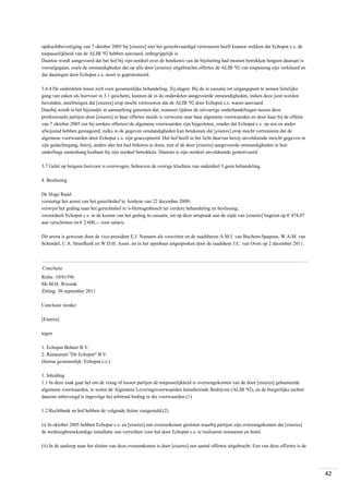 opdrachtbevestiging van 7 oktober 2005 bij [eiseres] niet het gerechtvaardigd vertrouwen heeft kunnen wekken dat Echoput c.s. de
toepasselijkheid van de ALIB '92 hebben aanvaard, onbegrijpelijk is.
Daartoe wordt aangevoerd dat het hof bij zijn oordeel over de betekenis van de bijsluiting had moeten betrekken hetgeen daaraan is
voorafgegaan, zoals de omstandigheden dat op alle door [eiseres] uitgebrachte offertes de ALIB '92 van toepassing zijn verklaard en
dat daartegen door Echoput c.s. nooit is geprotesteerd.
3.6.4 De onderdelen lenen zich voor gezamenlijke behandeling. Zij slagen. Bij de in cassatie tot uitgangspunt te nemen feitelijke
gang van zaken als hiervoor in 3.1 geschetst, kunnen de in de onderdelen aangevoerde omstandigheden, indien deze juist worden
bevonden, meebrengen dat [eiseres] erop mocht vertrouwen dat de ALIB '92 door Echoput c.s. waren aanvaard.
Daarbij wordt in het bijzonder in aanmerking genomen dat, wanneer tijdens de uitvoerige onderhandelingen tussen deze
professionele partijen door [eiseres] in haar offertes steeds is verwezen naar haar algemene voorwaarden en door haar bij de offerte
van 7 oktober 2005 (en bij eerdere offertes) de algemene voorwaarden zijn bijgesloten, zonder dat Echoput c.s. op een en ander
afwijzend hebben gereageerd, zulks in de gegeven omstandigheden kan betekenen dat [eiseres] erop mocht vertrouwen dat de
algemene voorwaarden door Echoput c.s. zijn geaccepteerd. Het hof heeft in het licht daarvan hetzij onvoldoende inzicht gegeven in
zijn gedachtegang, hetzij, anders dan het had behoren te doen, niet al de door [eiseres] aangevoerde omstandigheden in hun
onderlinge samenhang kenbaar bij zijn oordeel betrokken. Daarom is zijn oordeel onvoldoende gemotiveerd.
3.7 Gelet op hetgeen hiervoor is overwogen, behoeven de overige klachten van onderdeel 3 geen behandeling.
4. Beslissing
De Hoge Raad:
vernietigt het arrest van het gerechtshof te Arnhem van 22 december 2009;
verwijst het geding naar het gerechtshof te 's-Hertogenbosch ter verdere behandeling en beslissing;
veroordeelt Echoput c.s. in de kosten van het geding in cassatie, tot op deze uitspraak aan de zijde van [eiseres] begroot op € 474,07
aan verschotten en € 2.600,-- voor salaris.
Dit arrest is gewezen door de vice-president E.J. Numann als voorzitter en de raadsheren A.M.J. van Buchem-Spapens, W.A.M. van
Schendel, C.A. Streefkerk en W.D.H. Asser, en in het openbaar uitgesproken door de raadsheer J.C. van Oven op 2 december 2011.

Conclusie
Rolnr. 10/01596
Mr M.H. Wissink
Zitting: 30 september 2011
Conclusie inzake:
[Eiseres]
tegen
1. Echoput Beheer B.V.
2. Restaurant "De Echoput" B.V.
(hierna gezamenlijk: Echoput c.s.)
1. Inleiding
1.1 In deze zaak gaat het om de vraag of tussen partijen de toepasselijkheid is overeengekomen van de door [eiseres] gehanteerde
algemene voorwaarden, te weten de Algemene Leveringsvoorwaarden Installerende Bedrijven (ALIB '92), en de burgerlijke rechter
daarom onbevoegd is ingevolge het arbitraal beding in die voorwaarden.(1)
1.2 Rechtbank en hof hebben de volgende feiten vastgesteld:(2)
(i) In oktober 2005 hebben Echoput c.s. en [eiseres] een overeenkomst gesloten waarbij partijen zijn overeengekomen dat [eiseres]
de werktuigbouwkundige installatie zou verrichten voor het door Echoput c.s. te realiseren restaurant en hotel.
(ii) In de aanloop naar het sluiten van deze overeenkomst is door [eiseres] een aantal offertes uitgebracht. Een van deze offertes is de

42

 
