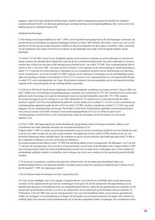 ingegaan, volgen eerst enige inleidende beschouwingen. Daarbij wordt tot uitgangspunt genomen de aanschaf van standaardcomputersoftware((7))((8)) voor duurzaam gebruik tegen eenmalige betaling van een bepaald geldbedrag. Dat is ook de zich in het
onderhavige geval voordoende situatie.((9))
inleidende beschouwingen
3.3 Het belang van de toepasselijkheid van titel 7.1 BW is in het bijzonder hierin gelegen dat in die titel bepalingen voorkomen, die
een uitwerking en/of afwijking van algemene bepalingen uit boek 6 en boek 3 BW inhouden. Bovendien, vooral voor zover zij zijn
geschreven met het oog op de koper/consument, strekken zij ertoe de rechtspositie van deze koper te versterken, welke versterking
van de rechtspositie niet slechts voortvloeit uit de inhoud van die bepalingen maar mede uit het dwingende karakter van die
bepalingen.
3.4 Artikel 7:23 lid 2 BW voorziet in een afwijkende regeling van de extinctieve verjaring van rechtsvorderingen en verweren die
stoelen op feiten, die inhouden dat de afgeleverde zaak niet aan de overeenkomst beantwoordt. Die rechtsvorderingen en verweren
verjaren door verloop van twee jaren na de kennisgeving als bedoeld in lid 1 van artikel 7:23 BW. Deze verjaringsregeling wijkt af
van die in titel 11 van boek 3 BW - met name van die in artikelen 3:310 (verjaring van de rechtsvordering tot schadevergoeding) en
artikel 3:311 (verjaring van rechtsvordering tot ontbinding van een overeenkomst op grond van een tekortkoming in de nakoming
van de overeenkomst) - en van die in artikel 3:52 BW (verjaring van de vordering tot vernietiging van een rechtshandeling wegens
onder meer dwaling en bedrog). In de artikelen 3:310 en 3:311 is voorzien in een verjaringstermijn van vijf respectievelijk 20 jaren,
in artikel 3:52 in een verjaringstermijn van 3 jaren. Bij de kortere termijnen is het aanvangstijdstip van de verjaringstermijn de dag
volgende op die waarop de grond voor de vordering bekend is geworden.
3.5 Aan het in 1981 bij de Tweede Kamer ingediende wetsontwerp houdende vaststelling en invoering van titel 1, Koop en Ruil, van
boek 7 hebben twee voorontwerpen ten grondslag gelegen, waaronder een voorontwerp uit 1972. Dit voorontwerp was in sterke mate
gebaseerd op de Eenvormige wet inzake de internationale koop van roerende lichamelijke zaken (Stb. 1971, 780), waarmee
uitvoering werd gegeven aan het verdrag van 1 juli 1964, inhoudende de "Loi uniforme sur la vente internationale des objets
mobiliers corporels" (LUVI).((10)) Aanhakend bij artikel 49 van deze laatste wet is in artikel 7.1.3.5, lid 2 van het voorontwerp een
verjaringsregeling opgenomen gelijk aan die in lid 2 van artikel 7:23 BW, met dien verstande dat in artikel 7.1.3.5 lid 2 nog wordt
uitgegaan van een verjaringstermijn van één jaar. Die termijn is in het bij de Tweede Kamer ingediende wetsontwerp gewijzigd in
twee jaren op voorstel van de SER-Commissie Consumentenaangelegenheden (CCA).((11)) Achter de opzet van de
verjaringsregeling, inclusief de duur van de verjaringstermijn, steekt de overweging van het bevorderen van voortvarend
optreden.((12))
3.6 Titel 7.1 BW vindt toepassing bij een rechtsverhouding die zijn grondslag vindt in een koopovereenkomst, althans in een
overeenkomst met mede voldoende elementen van een koopovereenkomst.((13))
Volgens artikel 7:1 BW is er sprake van een koopovereenkomst in geval van een overeenkomst waarbij de een zich verbindt een zaak
te geven en de ander om daarvoor een prijs in geld te betalen. Het begrip zaak wordt in artikel 3:2 BW omschreven als een voor
menselijke beheersing vatbaar stoffelijk object. De verbintenis tot geven van een verkochte zaak houdt ingevolge artikel 7:9 BW in
het in eigendom overdragen en leveren van de zaak met toebehoren.
Een koopovereenkomst kan blijkens artikel 7:47 BW ook betrekking hebben op een vermogensrecht. De afdelingen 1 t/m 9 van titel
7.1 zijn dan ook van toepassing, voor zover dat in overeenstemming is met de aard van het betrokken recht. Volgens artikel 3:6 BW
zijn vermogensrechten rechten die, hetzij afzonderlijk hetzij tezamen met een ander recht, overdraagbaar zijn, of ertoe strekken de
rechthebbende stoffelijk voordeel te verschaffen, ofwel verkregen zijn in ruil voor verstrekt of in het vooruitzicht gesteld stoffelijk
voordeel.
3.7 Is nu op een overeenkomst, waarbij de ene partij zich verbindt tot het voor de andere partij beschikbaar maken van
standaardcomputersoftware voor duurzaam gebruik en de andere partij om daarvoor eenmalig een bepaalde prijs te betalen, wel of
niet de kooptitel 7.1 BW van toepassing te achten?
3.8 In de literatuur lopen de meningen over deze vraag uiteen.((14))
3.8.1 Een van de verdedigde visies is de volgende. Computersoftware is op zichzelf een onstoffelijk object en kan daarom geen
voorwerp van het eigendomsrecht zijn maar als voortbrengsel van de geest wel van het auteursrecht. Het tegen betaling van een
bepaalde prijs duurzaam ter beschikking stellen van standaardcomputersoftware, indien dat niet gepaard gaat met overdracht van het
auteursrecht op de betrokken software, is te zien is als verhuur/huur van het auteursrecht op de betrokken software (artikelen 7A1585(oud) en 7:201 lid 2 BW: huur van een vermogensrecht). Voor zover het beschikbaar stellen van de software geschiedt door
middel van een drager, is er met betrekking tot de drager zelf wel sprake van een koopovereenkomst. De drager zelf is immers een
stoffelijk object, kan voorwerp van het eigendomsrecht zijn en kan dus in eigendom worden overgedragen. De overeenkomst tot het

85

 