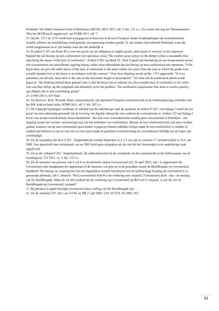 Wetboek? Het Draft Common Frame of Reference (DCFR), MvV 2011, afl. 5, blz. 121 e.v. Zie voorts ook nog het Themanummer
'Wat het DCFR heeft opgeleverd' van NTBR 2011, afl. 7.
23. Op blz. 1217 en 1218 wordt kort weergegeven in hoeverre in diverse Europese landen koopbepalingen op overeenkomsten
waarbij software ter beschikking wordt gesteld, van toepassing worden geacht. Er zijn landen, bijvoorbeeld Duitsland, waar dat
wordt aangenomen en er zijn landen waar dat niet duidelijk is.
24. In artikel 3:107 van Boek III is voor het geval van 'an obligation to supply goods, other assets or services' in het algemeen
bepaald dat een beroep op non-conformiteit niet openstaat, tenzij "the creditor gives notice tot the debtor within a reasonable time
specifying the nature of the lack of conformity". Artikel 4:302 van Boek IV, Deel A geeft met betrekking tot een koopcontract tussen
niet-consumenten een aanvullende regeling hierop, onder meer inhoudende dat een beroep op non-conformiteit niet openstaat, "if the
buyer does not give the seller notice of the lack of conformity at the latest within two years from the time at which the goods were
actually handed over to the buyer in accordance with the contract." Over deze bepaling wordt op blz. 1353 opgemerkt: "It is an
automatic cut-off rule, more akin to the rule on the maximum length of prescription." Als ratio van de notification-plicht wordt
gegeven: "the thinking behind these general rules is that the buyer has to indicate any discoverable lack of conformity to the seller,
who can then follow up the complaint and ultimately solve the problem. The notification requirement thus aims to resolve quickly
any dispute due to non-conforming goods."
25. COM (2011), 635 final.
26. Zie hierover: M.H. Wissink, Beter contractenrecht: een optioneel Europees contractenrecht in de rechtstoepassing verbinden met
het BW leidt tot beter recht, NTBR 2011, afl. 5, blz. 207 e.v.
27. De volgende bepalingen verdienen in verband met de onderhavige zaak de aandacht. In artikel 87 lid 1 van bijlage I wordt als een
geval van niet-nakoming genoemd: (d) de levering van digitale inhoud die niet conform de overeenkomst is. Artikel 122 van bijlage I
bevat voor koopovereenkomsten tussen handelaren - dus niet voor overeenkomsten waarbij geen consumenten is betrokken - een
regeling inzake het vereiste van kennisgeving van het ontbreken van conformiteit. Beroep op non-conformiteit kan niet meer worden
gedaan wanneer van de non-conformiteit geen kennis is gegeven binnen redelijke termijn nadat de non-conformiteit is ontdekt of
ontdekt had behoren te zijn en ook niet na twee jaren nadat de goederen overeenkomstig de overeenkomst feitelijk aan de koper zijn
overhandigd.
28. Zie de uitspraken die door E.D.C. Neppelenbroek worden besproken in § 3.2 van zijn in voetnoot 17 vermeld artikel in VrA van
2005. Een speurtocht naar rechtspraak van na 2005 heeft geen uitspraken als die van het hof Amsterdam in de onderhavige zaak
opgeleverd.
29. Zie in dit verband E.D.C. Neppelenbroek, De softwarelicentie bij de overdracht van het auteursrecht en het faillissement van de
licentiegever, TvI 2011, nr. 5, blz. 152 e.v.
30. Zie de memorie van grieven, sub 6 t/m 8. In de pleitnota zijdens [verweerster] d.d. 26 april 2010, sub 1 is opgenomen dat
[verweerster] alle standpunten als opgenomen in de memorie van grieven in de procedure tussen de Beeldbrigade en [verweerster]
handhaaft. Het beroep op verjaring kan niet als ingetrokken worden beschouwd met de halfslachtige houding die [verweerster] in
genoemde pleitnota, sub 3, inneemt: "Wat [verweerster] betreft is de vordering niet verjaard. [Verweerster] deelt - dus - de mening
van De Beeldbrigade. Maar als uw hof oordeelt dat de vordering van [verweerster] op Bell wel is verjaard, is ook die van de
Beeldbrigade op [verweerster] verjaard."
31. Bij pleidooi in appel bestrijdt [verweerster] deze stelling van De Beeldbrigade niet.
32. Zie de artikelen 353, lid 1, en 134 Rv en HR 11 juli 2003, LJN AF7676, NJ 2003, 567.

92

 