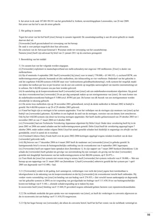 b. het arrest in de zaak 107.001.981/01 van het gerechtshof te Arnhem, nevenzittingsplaats Leeuwarden, van 26 mei 2009.
Het arrest van het hof is aan dit arrest gehecht.
2. Het geding in cassatie
Tegen het arrest van het hof heeft [eiser] beroep in cassatie ingesteld. De cassatiedagvaarding is aan dit arrest gehecht en maakt
daarvan deel uit.
[Verweerder] heeft geconcludeerd tot verwerping van het beroep.
De zaak is voor partijen toegelicht door hun advocaten.
De conclusie van de Advocaat-Generaal J. Wuisman strekt tot verwerping van het cassatieberoep.
Namens [eiser] heeft zijn advocaat bij brief van 21 januari 2011 op de conclusie gereageerd.
3. Beoordeling van het middel
3.1 In cassatie kan van het volgende worden uitgegaan.
(i) [Verweerder] exploiteert in maatschapsverband een melkveehouderij met ongeveer 180 melkkoeien. [Eiser] is dealer van
melkmachines.
(ii) Op of omstreeks 4 september 2001 heeft [verweerder] bij [eiser] voor in totaal ƒ 750.000,-- (€ 340.335,--), exclusief BTW, een
melkwinningsysteem gekocht, bestaande uit drie melkrobots, één inlinecooling en vier voerboxen. Onderdeel van het gekochte is
ook het zogeheten 4-KGM-systeem (4-KGM staat voor 'vierkwartieren geleidbaarheidsmeting'), welk systeem het mogelijk maakt
om tijdens het melken per koe en per kwartier van de uier een controle op mogelijke aanwezigheid van mastitis (uierontsteking) uit
te oefenen. Het 4-KGM-systeem zou pas later worden geleverd.
(iii) In aansluiting op de koopovereenkomst heeft [verweerder] met [eiser] ook een onderhoudsovereenkomst afgesloten. Op grond
van deze overeenkomst kan [verweerder] 24 uur per dag aanspraak maken op een storingsmonteur van [eiser]. De vaste kosten van
de onderhoudsovereenkomst bedragen € 5.000 (excl. BTW) per jaar. De kosten van elk bezoek van een storingsmonteur worden
afzonderlijk in rekening gebracht.
(iv) De eerste twee melkrobots zijn op 28 november 2001 geïnstalleerd, terwijl de derde melkrobot in februari 2002 in bedrijf is
gesteld. Het 4-KGM-systeem is op 28 of 29 oktober 2003 geleverd.
(v) Vanaf het begin zijn er storingen in het systeem opgetreden. Voor het verhelpen van de storingen zijn monteurs van [eiser] op het
bedrijf van [verweerder] gekomen. Zij hebben in een logboek de aard van de storingen, voorzien van een datum, kort omschreven.
Ook bij het 4-KGM-systeem zijn direct na levering storingen opgetreden. Het heeft slechts gefunctioneerd van 29 oktober 2003 tot 1
november 2003 en van 17 maart 2004 tot 4 oktober 2004.
(vi) [Verweerder] had een Technische Verzekering Apparatuur afgesloten bij Delta Lloyd. Onder deze verzekering heeft hij in de
jaren 2003 en 2004 een aantal schaden aan het melkwinningsysteem gemeld. Delta Lloyd heeft de verzekering opgezegd tegen 7
oktober 2004, onder andere omdat volgens Delta Lloyd het aantal gemelde schaden heel duidelijk in ongunstige zin afwijkt van het
gemiddelde, zowel in aantal als in resultaat.
(vii) Friesland Coberco Dairy Foods heeft over de jaren 2002-2004 kortingen opgelegd wegens mindere kwaliteit van de door
[verweerder] geleverde melk.
(viii) Bij brieven van 17 december 2004 en 4 maart 2005 heeft de raadsman van [verweerder] [eiser] in gebreke gesteld. In
laatstgenoemde brief is tevens de buitengerechtelijke ontbinding van de overeenkomst van 4 september 2001 ingeroepen.
(ix) [Verweerder] heeft een rapport laten opmaken door [betrokkene 1]. In zijn rapport van 7 maart 2005 berekent [betrokkene 1] de
schade die [verweerder] heeft geleden ten gevolge van uierontsteking bij zijn veestapel, als gevolg van het door [verweerder]
gestelde niet deugdelijk functioneren van het melkwinningsysteem en het 4KGM-systeem, op € 26.075,--.
(x) Toen bleek dat [eiser] het systeem niet wenste terug te nemen, heeft [verweerder] het systeem verkocht voor € 30.000,--. Met een
beroep op een rapportage van 21 maart 2005 van [betrokkene 1] heeft [verweerder] onbetwist gesteld dat het systeem per 1 april
2005 een dagwaarde van € 63.400,-- had.
3.2.1 [Verweerder] vordert in dit geding, kort samengevat, verklaringen voor recht dat [eiser] jegens hem toerekenbaar is
tekortgeschoten in de nakoming van de koopovereenkomst en dat hij ([verweerder]) de overeenkomst terecht heeft ontbonden. Hij
vordert voorts veroordeling van [eiser] tot betaling van een bedrag van € 276.935,-- (het verschil tussen aankoopprijs en dagwaarde
van het gekochte systeem in 2005) en tot vergoeding van gevolgschade ten bedrage van € 111.430,10 en van buitengerechtelijke
kosten ten bedrage van € 5.160,--, alsmede schadevergoeding op te maken bij staat.
In reconventie heeft [eiser] betaling van € 15.460,35 gevorderd wegens onbetaald gelaten facturen voor reparatiewerkzaamheden.
3.2.2 De rechtbank oordeelde dat geen sprake was van wanprestatie van [eiser], en heeft de vorderingen in conventie afgewezen en
die in reconventie (tot een bedrag van € 11.410,35) toegewezen.
3.2.3 Op het hoger beroep van [verweerder], dat alleen de conventie betrof, heeft het hof het vonnis van de rechtbank vernietigd en

98

 