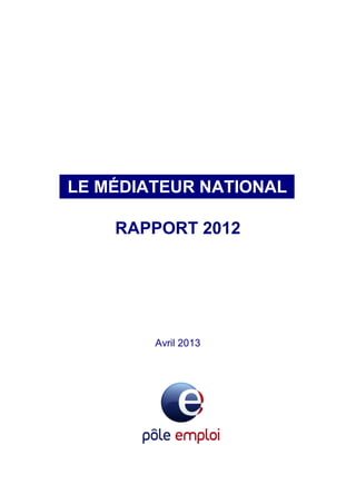 LE MÉDIATEUR NATIONAL
RAPPORT 2012
Avril 2013
 