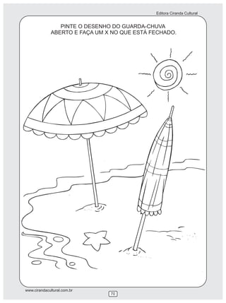 Editora Ciranda Cultural


                 PINTE O DESENHO DO GUARDA-CHUVA
              ABERTO E FAÇA UM X NO QUE ESTÁ FECHADO.




www.cirandacultural.com.br
                                70
 