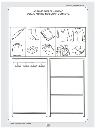 Editora Ciranda Cultural


                         ARRUME O DESENHO DAS
                    COISAS ABAIXO NO LUGAR CORRETO.




www.cirandacultural.com.br
                                  75
 