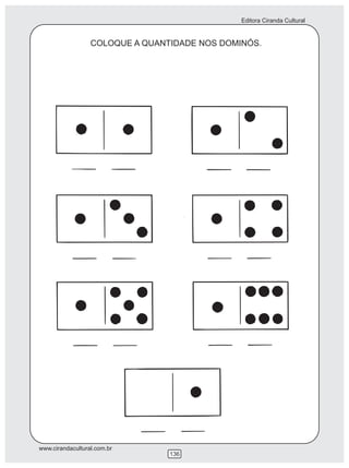 Editora Ciranda Cultural
www.cirandacultural.com.br
136
COLOQUE A QUANTIDADE NOS DOMINÓS.
 