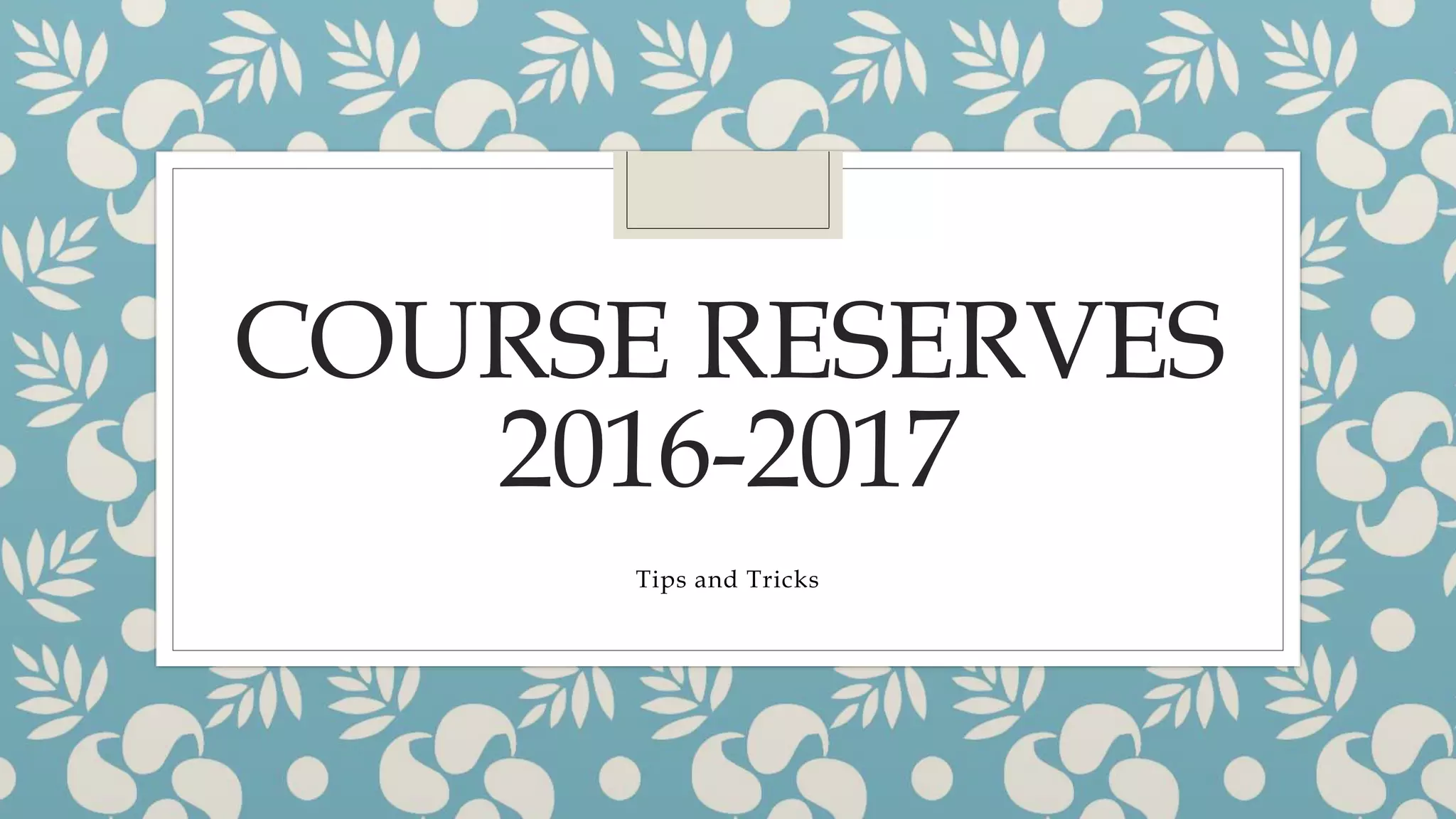 Course Reserves 20162017 PPTX