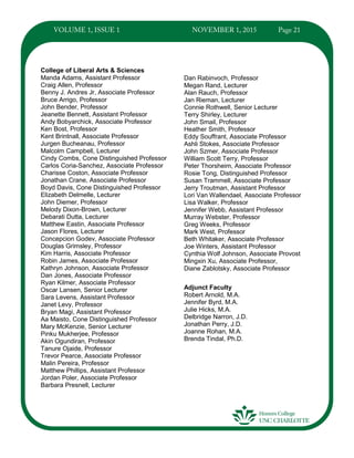 College of Liberal Arts & Sciences
Manda Adams, Assistant Professor
Craig Allen, Professor
Benny J. Andres Jr, Associate Professor
Bruce Arrigo, Professor
John Bender, Professor
Jeanette Bennett, Assistant Professor
Andy Bobyarchick, Associate Professor
Ken Bost, Professor
Kent Brintnall, Associate Professor
Jurgen Bucheanau, Professor
Malcolm Campbell, Lecturer
Cindy Combs, Cone Distinguished Professor
Carlos Coria-Sanchez, Associate Professor
Charisse Coston, Associate Professor
Jonathan Crane, Associate Professor
Boyd Davis, Cone Distinguished Professor
Elizabeth Delmelle, Lecturer
John Diemer, Professor
Melody Dixon-Brown, Lecturer
Debarati Dutta, Lecturer
Matthew Eastin, Associate Professor
Jason Flores, Lecturer
Concepcion Godev, Associate Professor
Douglas Grimsley, Professor
Kim Harris, Associate Professor
Robin James, Associate Professor
Kathryn Johnson, Associate Professor
Dan Jones, Associate Professor
Ryan Kilmer, Associate Professor
Oscar Lansen, Senior Lecturer
Sara Levens, Assistant Professor
Janet Levy, Professor
Bryan Magi, Assistant Professor
Aa Maisto, Cone Distinguished Professor
Mary McKenzie, Senior Lecturer
Pinku Mukherjee, Professor
Akin Ogundiran, Professor
Tanure Ojaide, Professor
Trevor Pearce, Associate Professor
Malin Pereira, Professor
Matthew Phillips, Assistant Professor
Jordan Poler, Associate Professor
Barbara Presnell, Lecturer
Dan Rabinvoch, Professor
Megan Rand, Lecturer
Alan Rauch, Professor
Jan Rieman, Lecturer
Connie Rothwell, Senior Lecturer
Terry Shirley, Lecturer
John Smail, Professor
Heather Smith, Professor
Eddy Souffrant, Associate Professor
Ashli Stokes, Associate Professor
John Szmer, Associate Professor
William Scott Terry, Professor
Peter Thorsheim, Associate Professor
Rosie Tong, Distinguished Professor
Susan Trammell, Associate Professor
Jerry Troutman, Assistant Professor
Lori Van Wallendael, Associate Professor
Lisa Walker, Professor
Jennifer Webb, Assistant Professor
Murray Webster, Professor
Greg Weeks, Professor
Mark West, Professor
Beth Whitaker, Associate Professor
Joe Winters, Assistant Professor
Cynthia Wolf Johnson, Associate Provost
Mingxin Xu, Associate Professor,
Diane Zablotsky, Associate Professor
Adjunct Faculty
Robert Arnold, M.A.
Jennifer Byrd, M.A.
Julie Hicks, M.A.
Delbridge Narron, J.D.
Jonathan Perry, J.D.
Joanne Rohan, M.A.
Brenda Tindal, Ph.D.
 