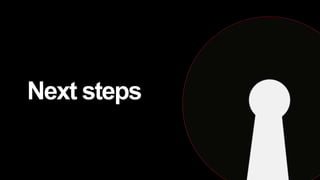 Next steps
 