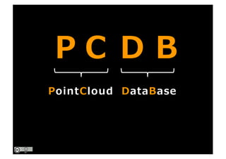 PointCloud DataBase
P C D B
 