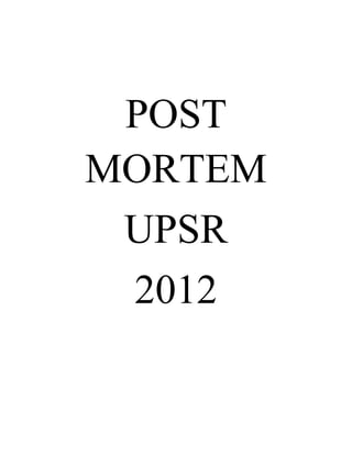 POST
MORTEM
UPSR
2012
 