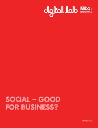 1
Social – good
for business?
MARCH 2013
 