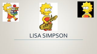 LISA SIMPSON
 