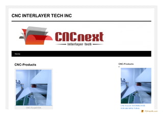CNC INTERLAYER TECH INC




 Home




 CNC-Products             CNC-Products




                           CNC-Force® EV INERLAYER
                                        A
        CNC-Fo rce® EVA    FO R ARCHITECTURAL
                                                 PDFmyURL.com
 
