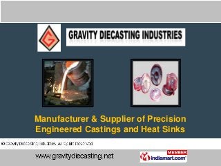 Manufacturer & Supplier of Precision
Engineered Castings and Heat Sinks
 
