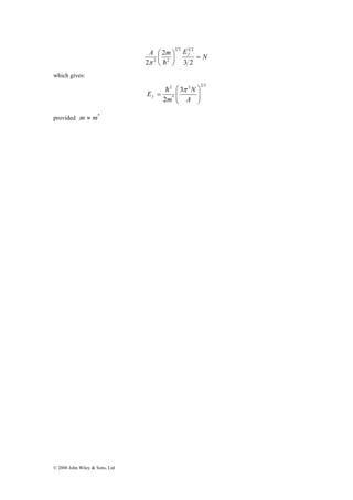 © 2008 John Wiley & Sons, Ltd 
N 
⎟⎠ 
A ⎛ 
m ⎞ 
Ef = ⎜⎝ 
3 2 
2 
2 
3 2 3 2 
π 2 h2 
which gives: 
2 2 3 
⎛ 
2 3 
2 ⎟ ⎟⎠ 
* 
⎞ 
⎜ ⎜⎝ 
= 
A 
N 
m 
Ef 
h π 
provided m ≈ m* 
 
