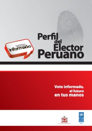 Perfil
del

Elector

Peruano
Voto informado,
el futuro

en tus manos

Perú

 