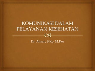 Dr. Ahsan, S.Kp, M.Kes
 