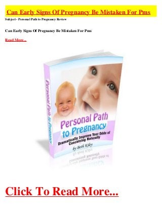 Can Early Signs Of Pregnancy Be Mistaken For Pms
Subject - Personal Path to Pregnancy Review


Can Early Signs Of Pregnancy Be Mistaken For Pms

Read More...




Click To Read More...
 
