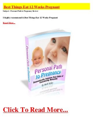 Best Things Eat 12 Weeks Pregnant
Subject - Personal Path to Pregnancy Review


I highly recommend it.Best Things Eat 12 Weeks Pregnant

Read More...




Click To Read More...
 