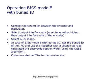 Operation BISS mode E
with buried ID


•   Connect the scrambler between the encoder and
    modulator.
•   Select output ...