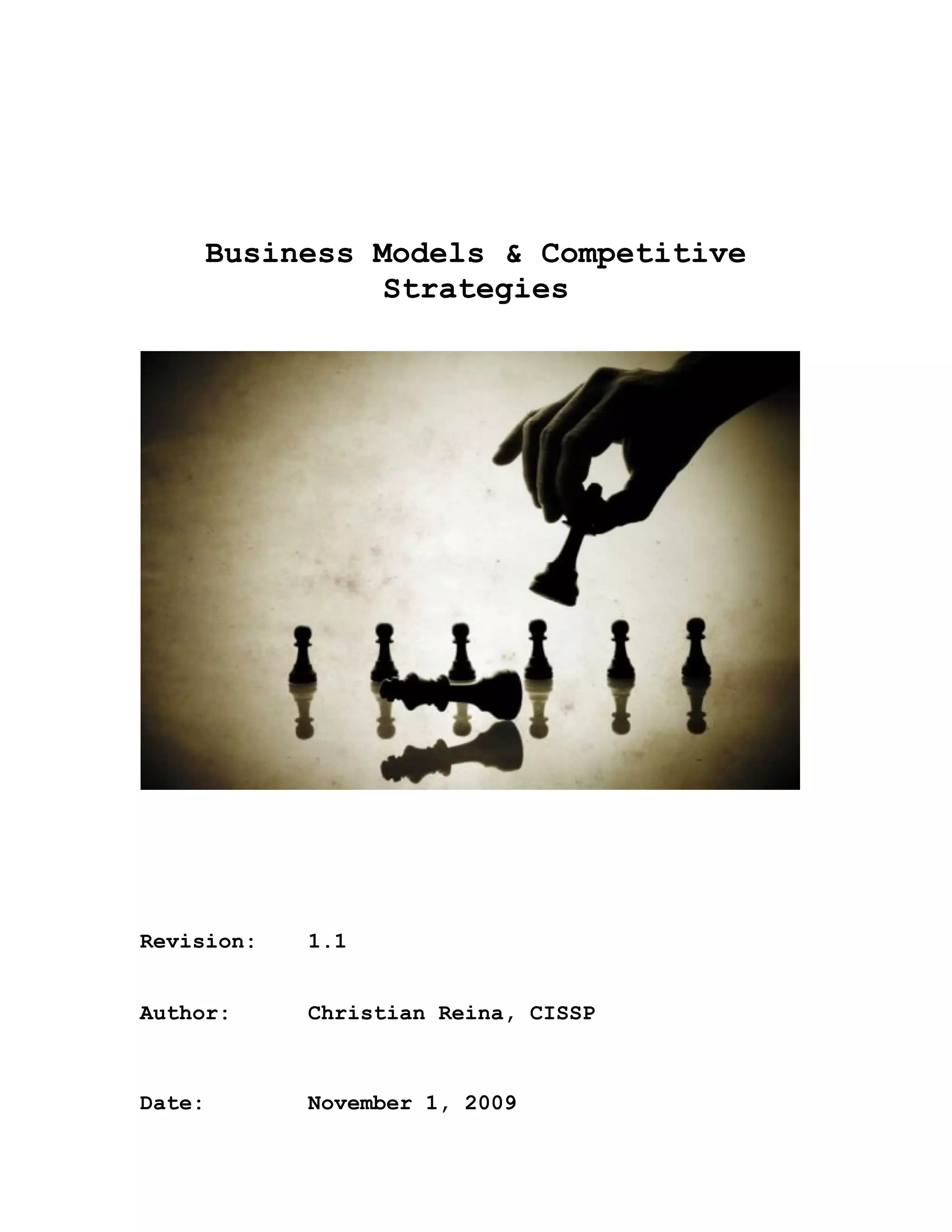Business Models & Competitive
Strategies
Revision: 1.1
Author: Christian Reina, CISSP
Date: November 1, 2009
 