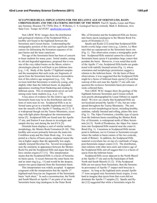 42nd Lunar and Planetary Science Conference (2011)                                                                            1365.pdf


       SCULPTURED HILLS: IMPLICATIONS FOR THE RELATIVE AGE OF SERENITATIS, BASIN
       CHRONOLOGIES AND THE CRATERING HISTORY OF THE MOON Paul D. Spudis, Lunar and Plane-
       tary Institute, Houston TX 77058; Don. E. Wilhelms, U. S. Geological Survey (retired), Mark S. Robinson, Ariz.
       State Univ. Tempe AZ 85287 spudis@lpi.usra.edu

           New LROC WAC images show the distribution                Mts. of Orientale) and the Sculptured Hills are Sereni-
       and geological relations of the Sculptured Hills, a          tatis basin ejecta (analogous to the Montes Rook Fm.
       knobby unit found in the highlands between the               ejecta of Orientale) [5,11].
       Serenitatis and Crisium basins. Understanding the                Spudis and Ryder [12] noted that Sculptured Hills
       stratigraphic position of this unit has significant impli-   knobs overlie large crater rims (e.g., Littrow, Le Mon-
       cations for delineating the formation sequence of im-        nier) that are superposed on the Serenitatis basin rim
       pact basins and the lunar cataclysm.                         (Fig. 1). This observation creates a stratigraphic prob-
           The age of the Serenitatis basin has been of concern     lem: Sculptured Hills material cannot be a facies of
       to lunar students for many years. Initial studies, noting    Serenitatis basin ejecta if it postdates large craters that
       its old and degraded appearance, proposed that it was        postdate the basin. Moreover, it was noted that north
       one of the very oldest basins on the Moon; relative          of the Apollo 17 site, Sculptured Hills knobs are grada-
       chronologies placed it well back in pre-Imbrian time         tional with radially lineated terrain (Fig. 1), whose
       [e.g., 1-4]. Study of the Apollo 17 highland samples         orientation and morphologic prominence suggest a
       and the assumption that such rocks are fragments of          relation to the Imbrium basin. On the basis of these
       ejecta from the Serenitatis basin forced a reconsidera-      observations, it was suggested that the Sculptured Hills
       tion of this relative age assignment [e.g., 5,6]. The        might be a facies of Imbrium basin ejecta [12] and that
       revision held that Serenitatis is relatively young, only     outcrop of this unit near the Apollo 17 site calls into
       slightly older than the Imbrium basin; its degraded          question the exclusive Serenitatis basin provenance of
       appearance resulting from blanketing and eroding by          rocks collected there.
       Imbrium ejecta. This re-interpretation never sat well            New LROC WAC images show the geology of the
       among some lunar students [e.g., 6, p. 173].                 highlands between Serenitatis and Crisium (which
           A key piece of evidence for the relative age of the      were poorly photographed by Lunar Orbiter) in superb
       Serenitatis basin may lie in the distribution and rela-      detail. We now see clearly that Sculptured Hills are
       tions of units near its rim. Sculptured Hills is an in-      not localized around the Apollo 17 site, but are wide-
       formal name given to a knobby highlands unit found           spread throughout the Taurus Mountains. The unit
       near the massifs of the Apollo 17 landing site [5,7]. It     shows several morphological facies, including knobby,
       is widespread though out the Taurus Mountains, occur-        undulate, radially lineated and rolling, plains-like terra
       ring with light plains throughout the intermountain          (Fig. 1). The Alpes Formation, a knobby type of ejecta
       terrae [5]. Sculptured Hills are found near the Apollo       from the Imbrium basin resembling the Montes Rook
       17 site, and Station 8 was chosen to investigate and         Fm. of Orientale, is widespread north of Mare Sereni-
       sample this key unit during the last EVA [5].                tatis [4,13]. North of Posidonius, the Alpes Fm. transi-
           Orientale basin displays a unit of similar surface       tions into Sculptured Hills material near the crater G.
       morphology, the Montes Rook Formation [8-10]. This           Bond (Fig. 1). Lineations in Sculptured Hills terrain
       knobby unit occurs primarily between the main-rim            point to Imbrium, not to Crisium or Serenitatis (except
       Cordillera scarp and the Outer Rook ring. It is inter-       where the radials to basin centers of the two coincide,
       preted as a facies of basin ejecta, emplaced nearer the      south of Römer). In addition, the Sculptured Hills
       rim at higher angles than the apparently low-angle,          material everywhere lies on top of a multitude of large,
       radially textured Hevelius Fm. Several investigators         post-Serenitatis impact craters [12]. The distribution,
       note the similarity in appearance between the Montes         inter-relation with other terra units and relative age of
       Rook Fm and the Sculptured Hills and argue that they         the Sculptured Hills unit all suggest that it is a facies of
       have similar origins [5,7,11]. This interpretation           ejecta from the Imbrium basin.
       means that the Sculptured Hills is a facies of Serenita-         Sculptured Hills occur adjacent to the North Massif
       tis basin ejecta. It occurs between the outer basin rim      at the Apollo 17 site and on the backslopes of both
       and an inner ring [e.g., 11] and would be the deepest,       North and South Massifs [5,12]. If the Sculptured
       nearest rim ejecta deposits from the Serenitatis basin.      Hills are not ejecta from Serenitatis, then the Serenita-
           This interpretation was widely accepted. It appears      tis provenance of Apollo 17 impact melt breccias is
       congruent with the interpretation that the Apollo 17         suspect. As long as the highland units around Apollo
       highland melt breccias are fragments of the Serenitatis      17 were assigned only Serenitatis basin origins, it was
       basin “melt sheet.” In such a reconstruction, the North      hard to imagine that ejecta from that event did not
       and South Massifs at Apollo 17 are parts of an inner         dominate the Apollo 17 samples [5]. Spudis and Ry-
       Serenitatis basin ring (analogous to the Outer Rook          der [12] suggested that while a Serenitatis origin for
 