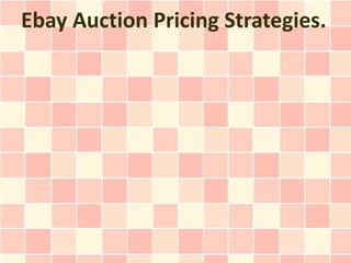 Ebay Auction Pricing Strategies.
 