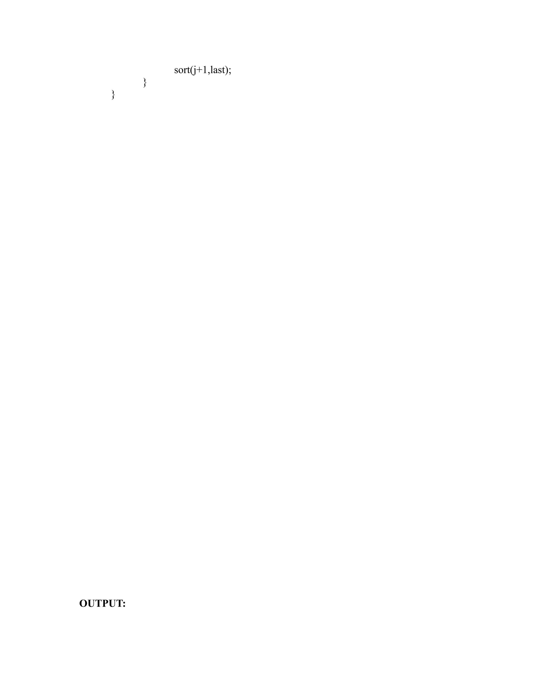 sort(j+1,last);
          }
    }




                                    sy
                                    ea
                                   e
                                ad
                                m
                            g
                      in
               m
          am
   o gr
Pr




OUTPUT:
 