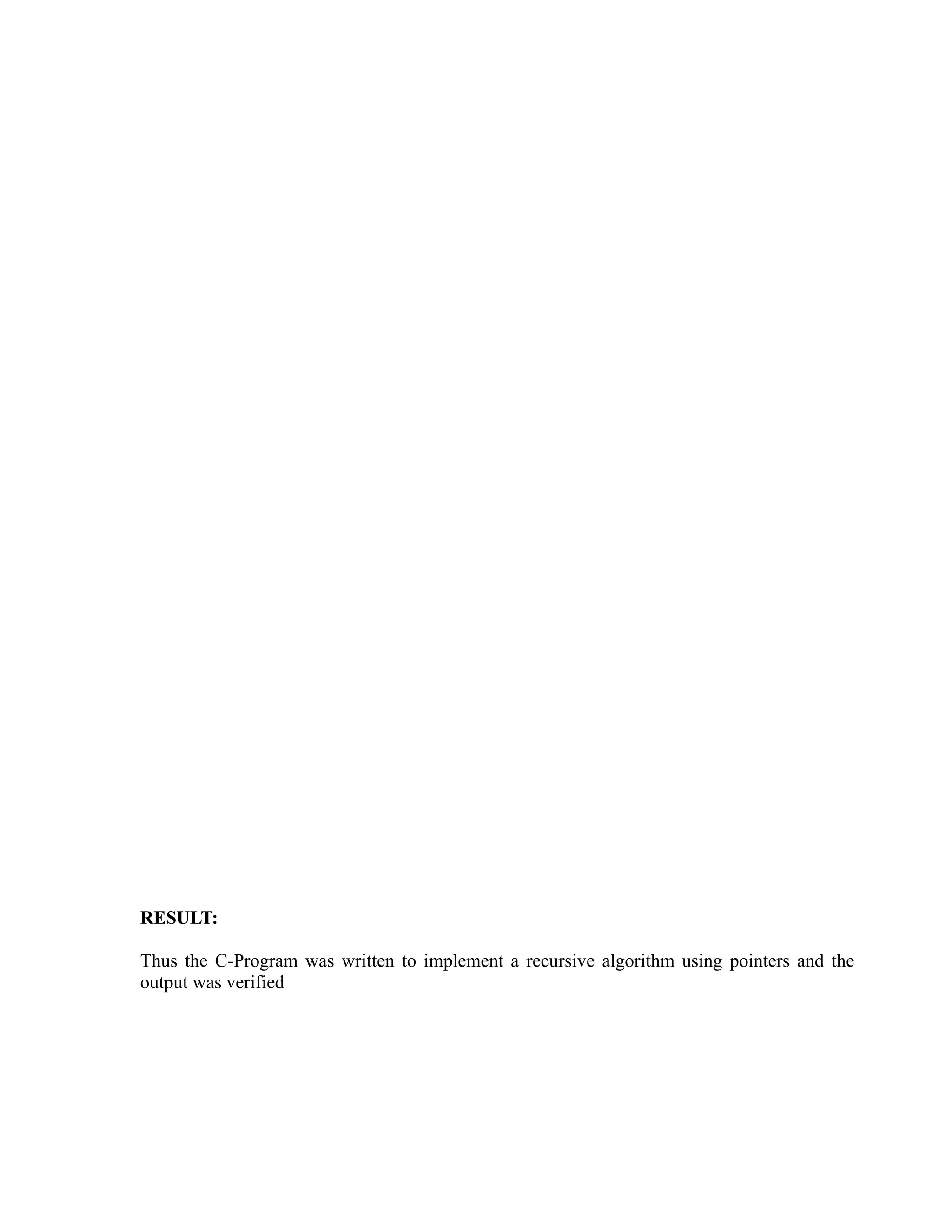 sy
                                                        ea
                                               e
                                            ad
                                      m
                                g
                           in
                      m
             am
   o   gr
Pr




RESULT:

Thus the C-Program was written to implement a recursive algorithm using pointers and the
output was verified
 