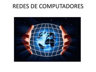 REDES DE COMPUTADORES
 