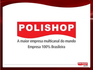 APRESENTAÇÃO DO NEGÓCIO - POLISHOP.COM.VC