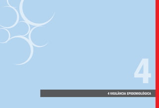 4 VIGILÂNCIA EPIDEMIOLÓGICA
4
 