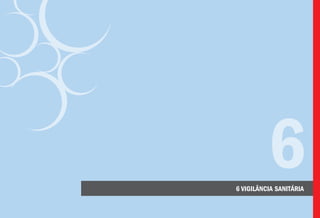 6 VIGILÂNCIA SANITÁRIA
6
 