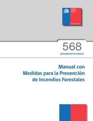 568
Manual con
Medidas para la Prevención
de Incendios Forestales
REGIÓN COQUIMBRO
DOCUMENTO DE TRABAJO
 
