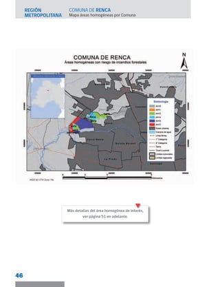 REGIÓN
METROPOLITANA Mapa áreas homogéneas por Comuna
46
COMUNA DE RENCA
Más detalles del área homogénea de interés,
ver página 51 en adelante.
 