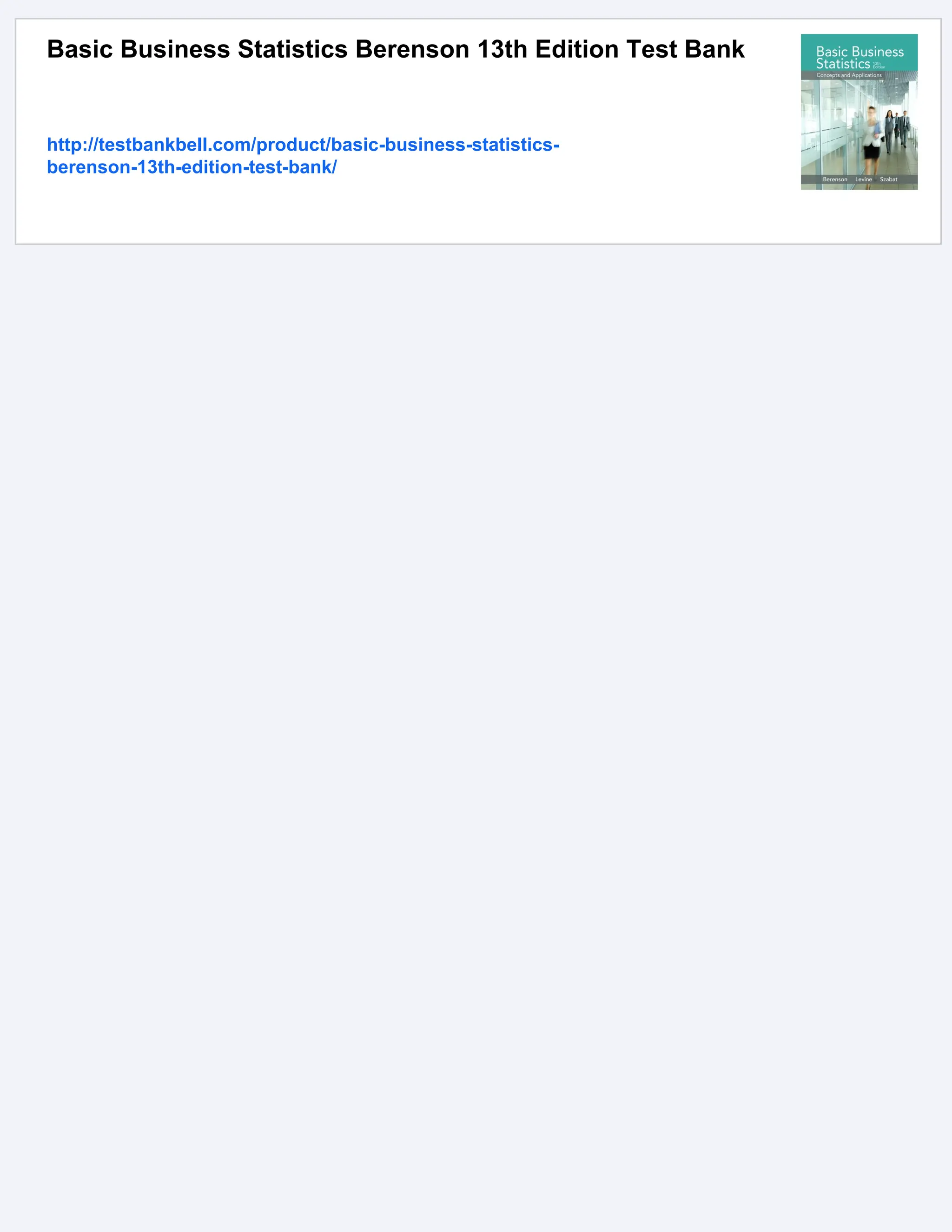 Basic Business Statistics Berenson 13th Edition Test Bank
http://testbankbell.com/product/basic-business-statistics-
berenson-13th-edition-test-bank/
 