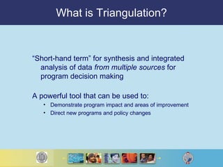 What is Triangulation? ,[object Object],[object Object],[object Object],[object Object]
