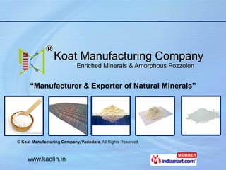 Koat Manufacturing Company   Enriched Minerals & Amorphous Pozzolon  “ Manufacturer & Exporter of Natural Minerals” 