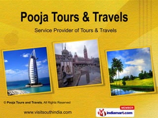 Service Provider of Tours & Travels




© Pooja Tours and Travels, All Rights Reserved


             www.visitsouthindia.com
 