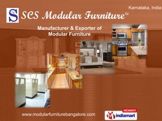 Karnataka, India



       Manufacturer & Exporter of
          Modular Furniture




www.modularfurniturebangalore.com
 
