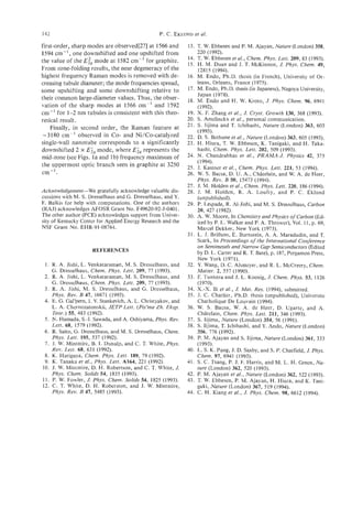 142                                               P. C. EKLUND al.
                                                             et

first-order, sharp modes are observed[27] at 1566 and          13. T. W. Ebbesen and P. M. Ajayan, Nature (London) 358,
1594 cm-’ , one downshifted and one upshifted from                 220 (1992).
                                                               14. T. W. Ebbesen et al., Chem. Phys. Lett. 209, 83 (1993).
the value of the E2’, mode at 1582 cm-’ for graphite.          15. H . M. Duan and J. T. McKinnon, J. Phys. Chem. 49,
From zone-folding results, the near degeneracy of the              12815 (1994).
highest frequency Raman modes is removed with de-              16. M. Endo, Ph.D. thesis (in French), University of Or-
creasing tubule diameter; the mode frequencies spread,             leans, Orleans, France (1975).
                                                               17. M. Endo, Ph.D. thesis (in Japanese), Nagoya University,
some upshifting and some downshifting relative to
                                                                   Japan (1978).
their common large-diameter values. Thus, the obser-           18. M. Endo and H. W. Kroto, J. Phys. Chem. 96, 6941
vation of the sharp modes at 1566 cm-’ and 1592                    (1992).
cm-’ for 1-2 nm tubules is consistent with this theo-          19. X. F. Zhang et al., J. Cryst. Growth 130, 368 (1993).
retical result.                                                20. S. Amelinckx et al., personal communication.
                                                               21. S. Iijima and T. Ichihashi, Nature (London) 363, 603
    Finally, in second order, the Raman feature at                 (1993).
 -3180 cm-’ observed in Co- and Ni/Co-catalyzed                22. D. S . Bethune et al., Nature (London) 363, 605 (1993).
single-wall nanotube corresponds to a significantly            23. H. Hiura, T. W. Ebbesen, K. Tanigaki, and H. Taka-
downshifted 2 x Eig mode, where E& represents the                  hashi, Chem. Phys. Lett. 202, 509 (1993).
mid-zone (see Figs. l a and Ib) frequency maximum of           24. N. Chandrabhas et al., PRAMA-J. Physics 42, 375
                                                                   (1994).
the uppermost optic branch seen in graphite at 3250            25. J. Kastner et al., Chem. Phys. Lett. 221, 53 (1994).
 cm-’ .                                                        26. W. S. Bacsa, D. U. A., ChLtelain, and W. A. de Heer,
                                                                   Phys. Rev. B 50, 15473 (1994).
                                                               27. J. M. Holden et al., Chem. Phys. Lett. 220, 186 (1994).
Acknowledgement-We gratefully acknowledge valuable dis-        28. J. M. Holden, R. A. Loufty, and P. C. Eklund
cussions with M. S. Dresselhaus and G. Dresselhaus, and Y.         (unpublished).
F. Balkis for help with computations. One of the authors       29. P. Lespade, R. AI-Jishi, and M. S. Dresselhaus, Carbon
(RAJ) acknowledges AFOSR Grant No. F49620-92-5-0401.               20, 427 (1982).
The other author (PCE) acknowledges support from Univer-       30. A. W. Moore, In Chemistry and Physics of Carbon (Ed-
sity of Kentucky Center for Applied Energy Research and the        ited by P. L. Walker and P. A. Thrower), Vol. 11, p. 69,
NSF Grant No. EHR-91-08764.                                        Marcel Dekker, New York (1973).
                                                               31. L. J. Brillson, E. Burnstein, A. A. Maradudin, and T.
                                                                   Stark, In Proceedings of the International Conference
                                                                   on Semimetals and Narrow Gap Semiconductors(Edited
                     REFERENCES                                    by D. L. Carter and R. T. Bate), p. 187, Pergamon Press,
                                                                   New York (1971).
 1. R. A. Jishi, L. Venkataraman, M. S. Dresselhaus, and       32. Y. Wang, D. C. Alsmeyer, and R. L. McCreery, Chem.
     G. Dresselhaus, Chem. Phys. Lett. 209, 77 (1993).             Matter. 2, 557 (1990).
 2. R. A. Jishi, L. Venkataraman, M. S. Dresselhaus, and       33. F. Tunistra and J. L. Koenig, J. Chem. Phys. 53, 1126
     G. Dresselhaus, Chem. Phys. Lett. 209, 77 (1993).              (1970).
 3. R. A. Jishi, M. S. Dresselhaus, and G. Dresselhaus,        34. X.-X. Bi et al., J. Mat. Res. (1994), submitted.
     Phys. Rev. B 47, 16671 (1993).                            35. J. C. Charlier, Ph.D. thesis (unpublished), Universite
 4. E. G. Gal’pern, I. V. Stankevich, A. L. Christyakov, and        Chatholique De Louvain (1994).
     L. A. Chernozatonskii, JETP Lett. (Pis’ma Zh. Eksp.       36. W. S. Bacsa, W. A. de Heer, D. Ugarte, and A.
     Teor.) 55, 483 (1992).                                        Chgtelain, Chem. Phys. Lett. 211, 346 (1993).
 5 . N. Hamada, S.-I. Sawada, and A. Oshiyama, Phys. Rev.      37. S. Iijima, Nature (London) 354, 56 (1991).
     Lett. 68, 1579 (1992).                                    38. S. Iijima, T. Ichihashi, and Y. Ando, Nature (London)
 6. R. Saito, G. Dresselhaus, and M. S. Dresselhaus, Chem.         356, 776 (1992).
     Phys. Lett. 195, 537 (1992).                              39. P. M. Ajayan and S. Iijima, Nature (London) 361, 333
 7. J. W. Mintmire, B. I. Dunalp, and C. T. White, Phys.            (1993).
     Rev. Lett. 68, 631 (1992).                                40. L. S. K. Pang, J. D. Saxby, and S. P. Chatfield, J; Phys.
 8. I<. Harigaya, Chem. Phys. Lett. 189, 79 (1992).                 Chem. 97, 6941 (1993).
 9. K. Tanaka et al., Phys. Lett. A164, 221 (1992).            41. S. C. Tsang, P. J. F. Harris, and M. L. H. Green, Na-
10. J. W. Mintmire, D. H . Robertson, and C. T. White, J.           ture (London) 362, 520 (1993).
     Phys. Chem. Solids 54, 1835 (1993).                       42. P. M. Ajayan et al., Nature (London) 362, 522 (1993).
11. P. W. Fowler, J. Phys. Chem. Solids 54, 1825 (1993).       43. T. W. Ebbesen, P. M. Ajayan, H. Hiura, and K. Tani-
12. C. T. White, D. H. Roberston, and J. W. Mintmire,               gaki, Nature (London) 367, 519 (1994).
     Phys. Rev. B 47, 5485 (1993).                             44. C. H . Kiang et al., J. Phys. Chem. 98, 6612 (1994).
 