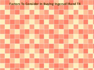 Factors To Consider In Buying Ingersoll Rand T4

 