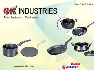 www.okinds.com
New Delhi, India
Manufacturer of Cookware
 